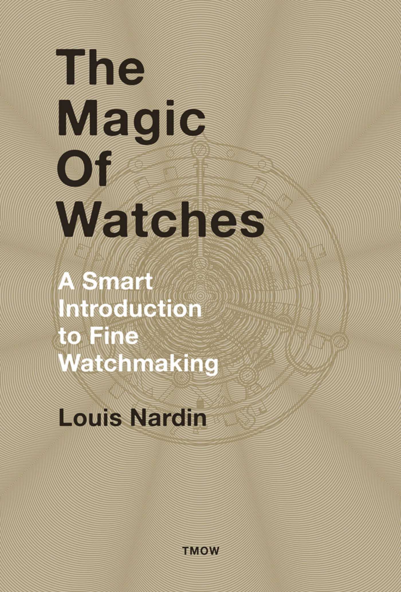 Magic of Watches: A Smart Introduction to Fine Watchmaking