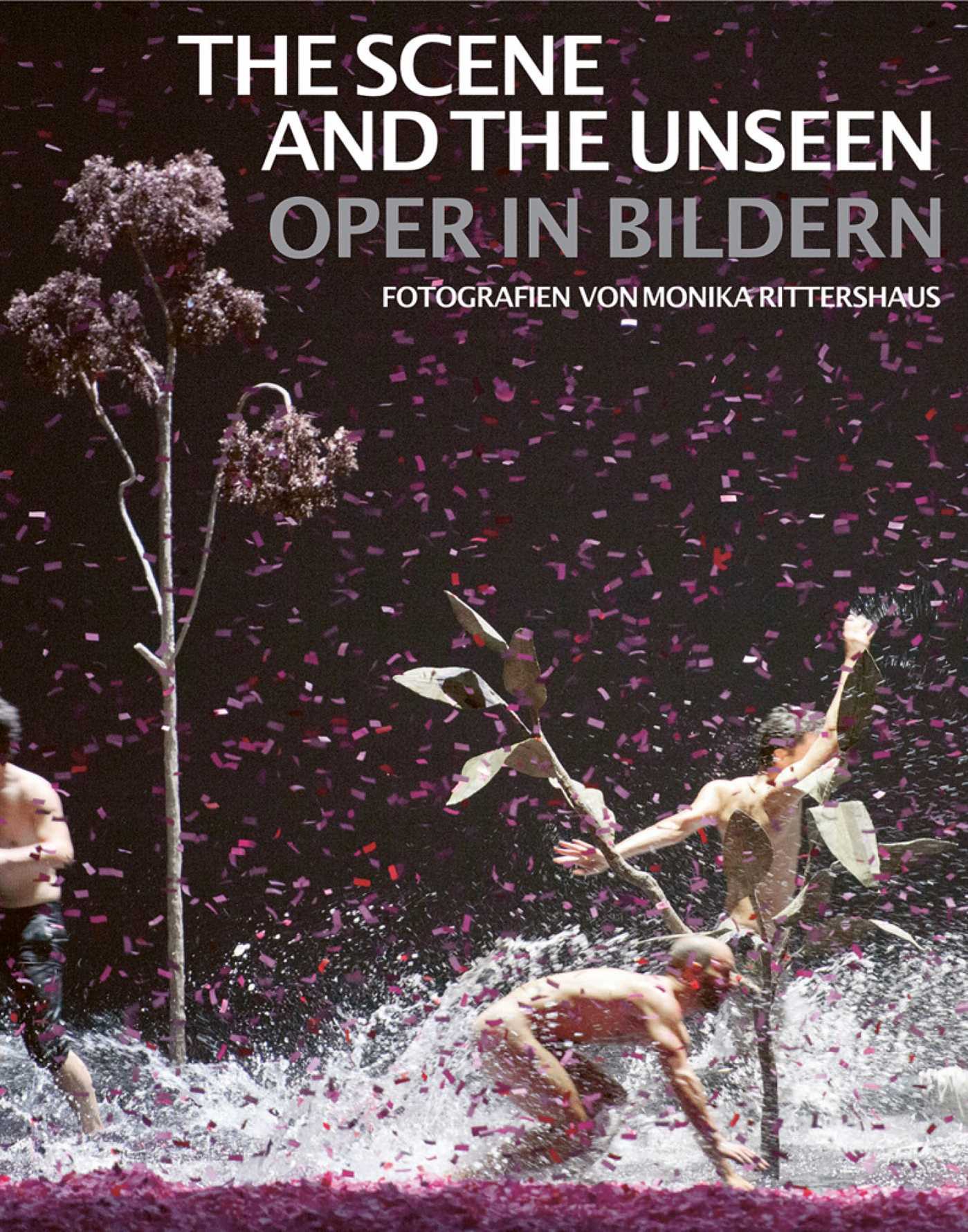 Scene and the Unseen: Opera in Pictures. Photographs by Monika Rittershaus