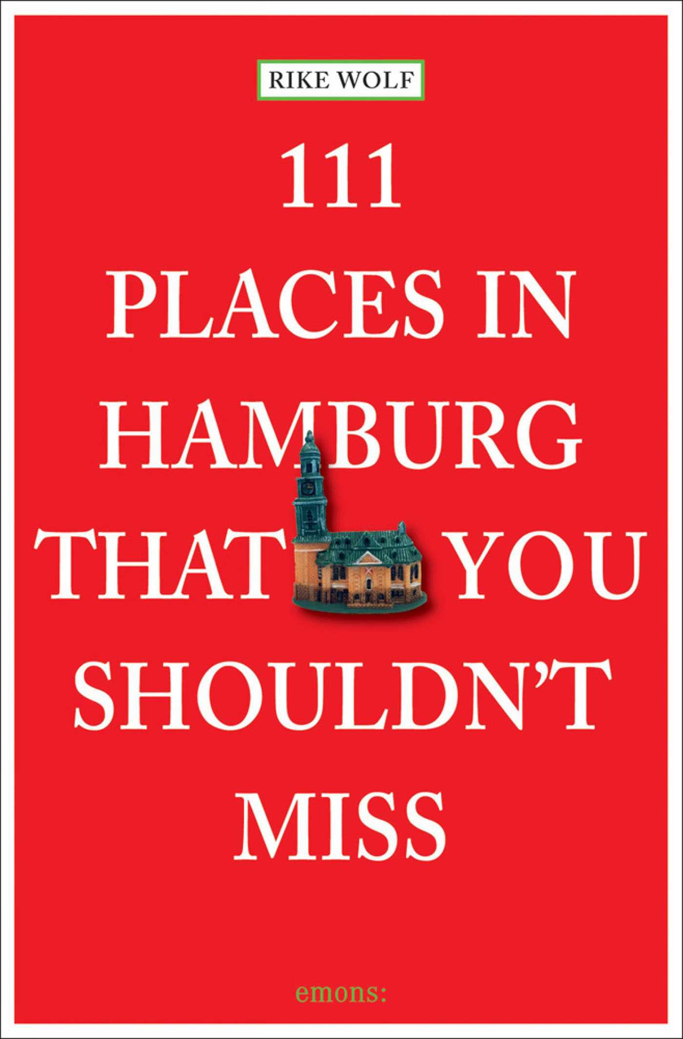 111 Places in Hamburg That You Shouldn't Miss