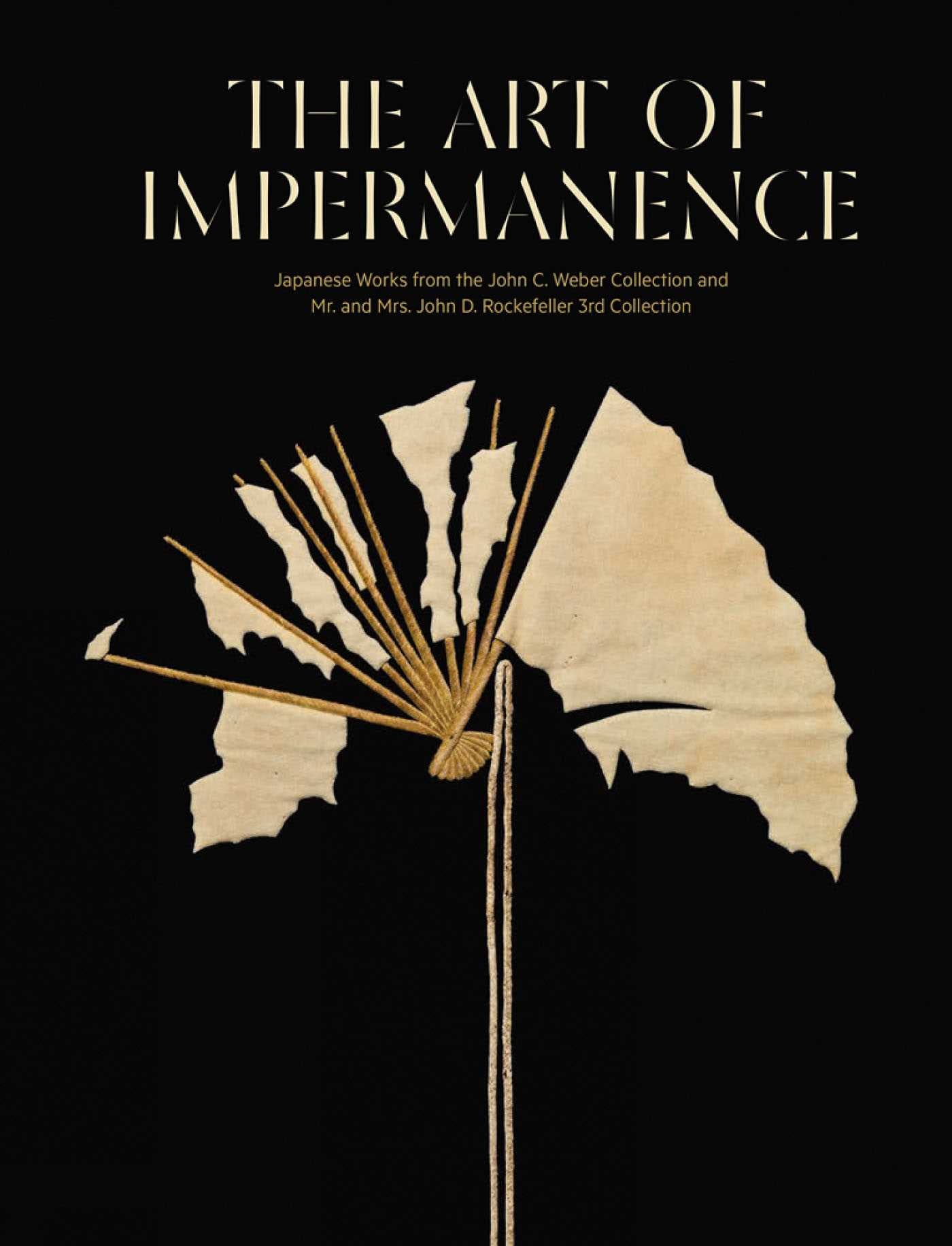 Art of Impermanence: Japanese Works from the John C Weber Collection and Mr & Mrs John D Rockefeller