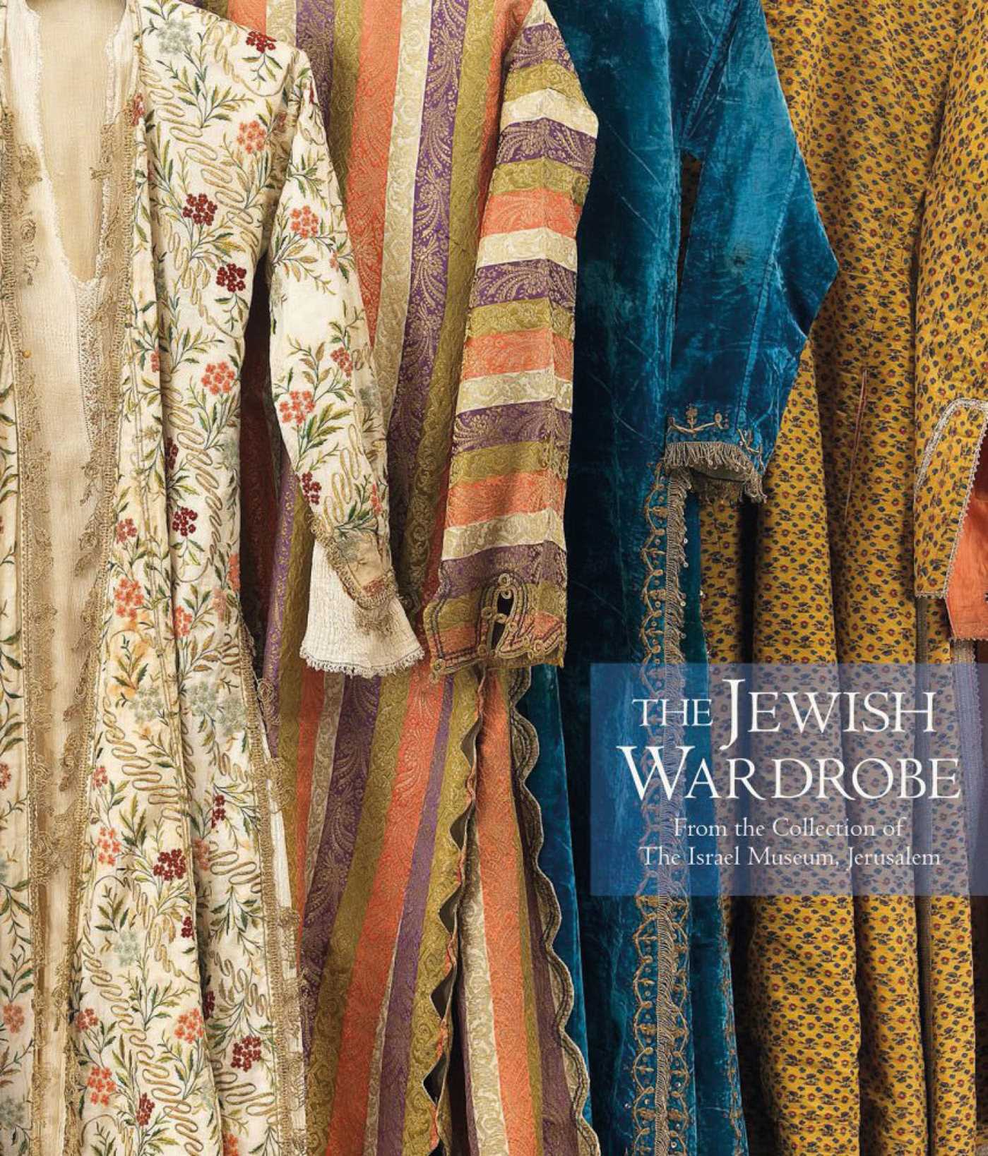 Jewish Wardrobe: From the Collection of The Israel Museum, Jerusalem