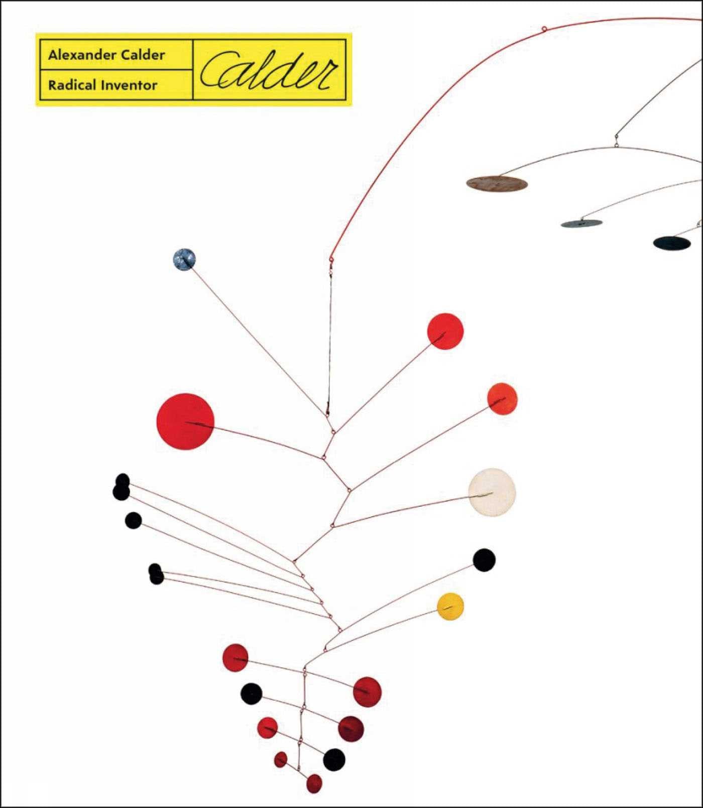 Alexander Calder - Radical Inventor