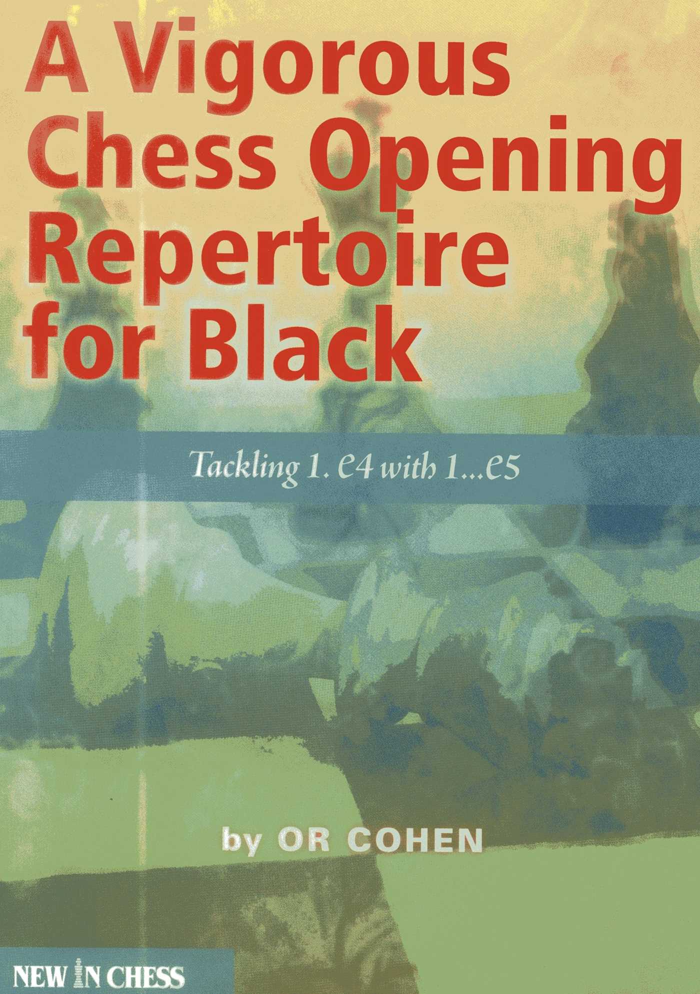 Vigorous Chess Opening Repertoire for Black: Tackling 1.e4 with ..1.e5