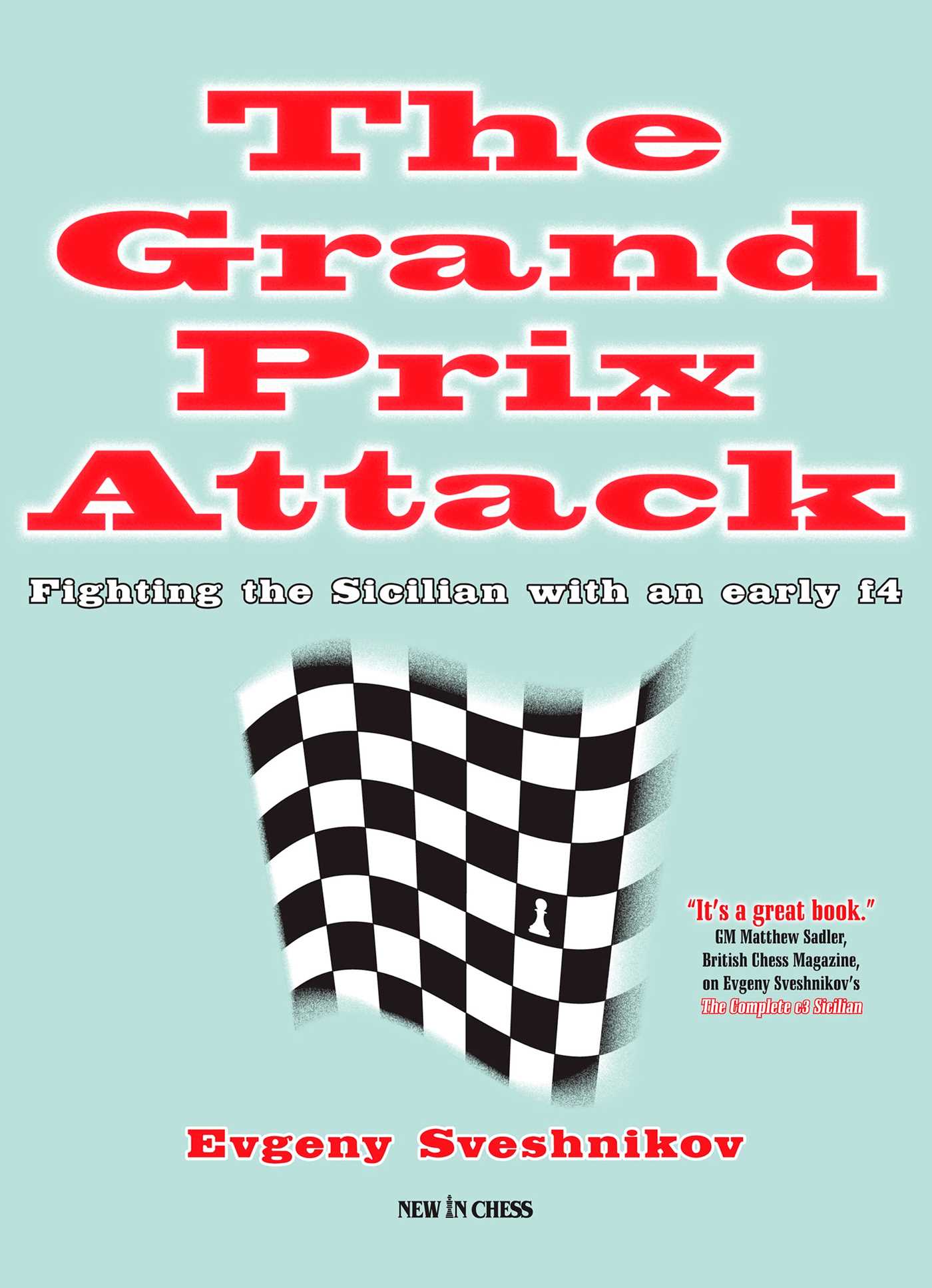 Grand Prix Attack: Fighting the Sicilian with an Early F4