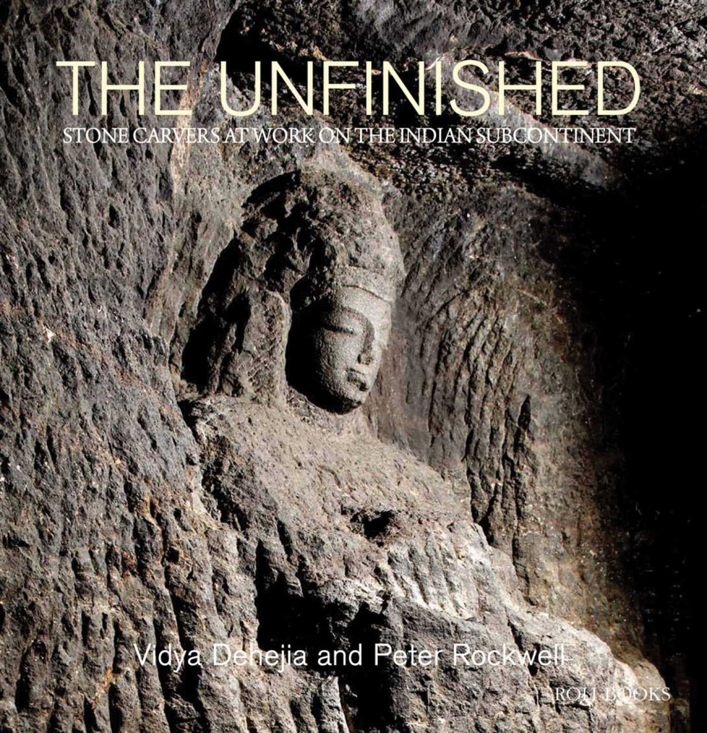 Unfinished: The Stone Carvers at Work in the Indian Subcontinent