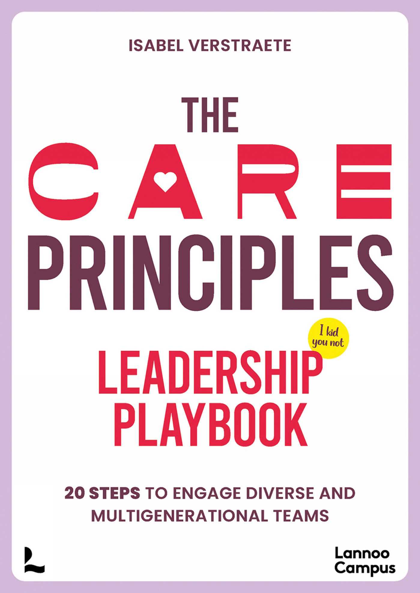 CARE Principles – Leadership Playbook: 20 Steps to Engage Diverse and Multi-Generational Teams