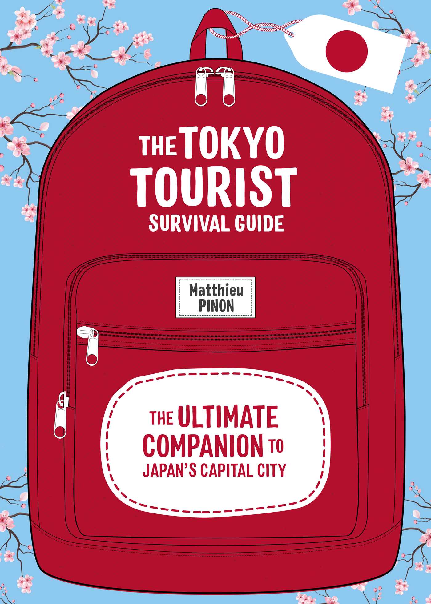 Tokyo Tourist Survival Guide: The Ultimate Companion to Japan's Capital City