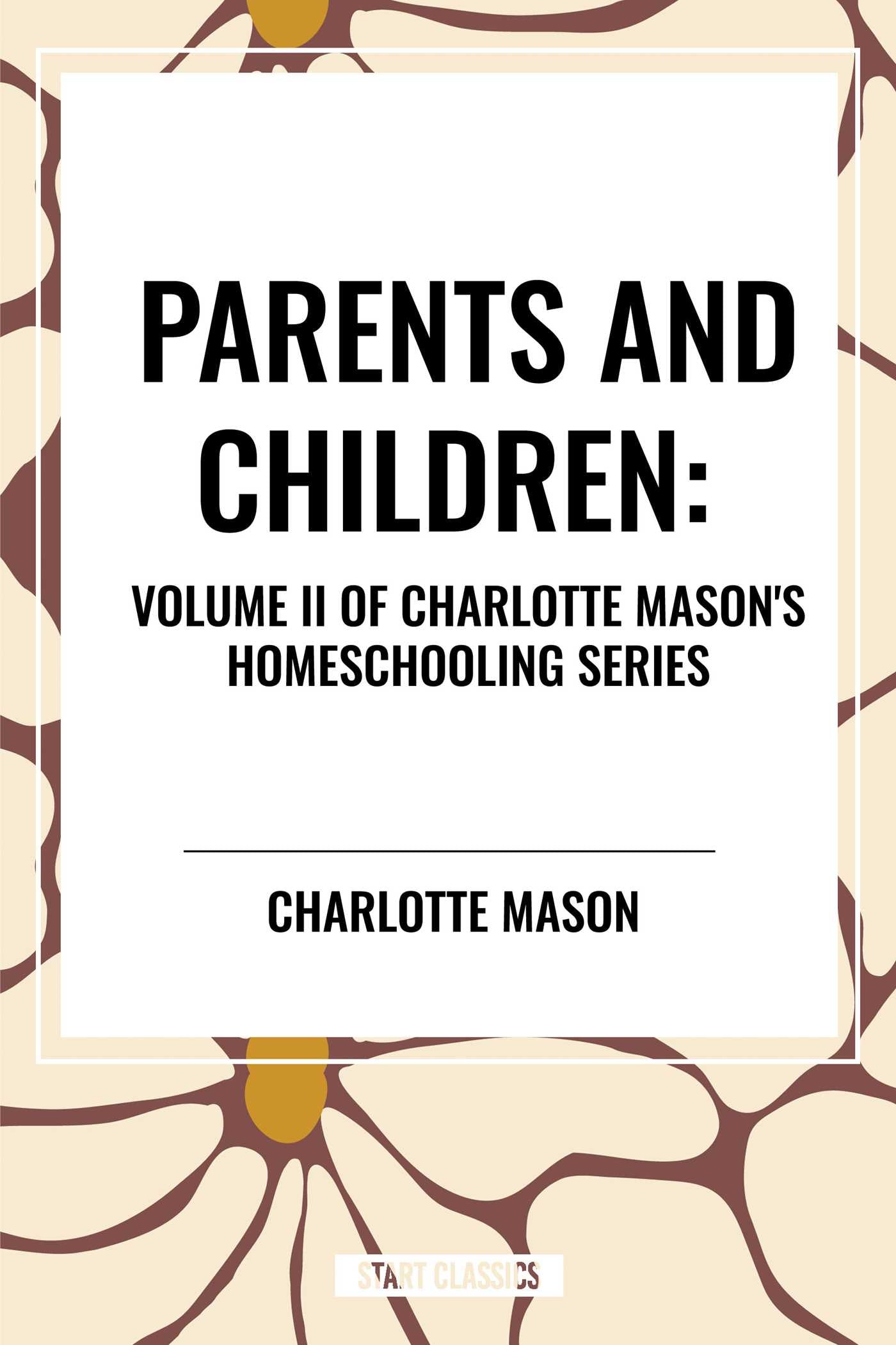 Parents and Children, of Charlotte Mason's Homeschooling Series