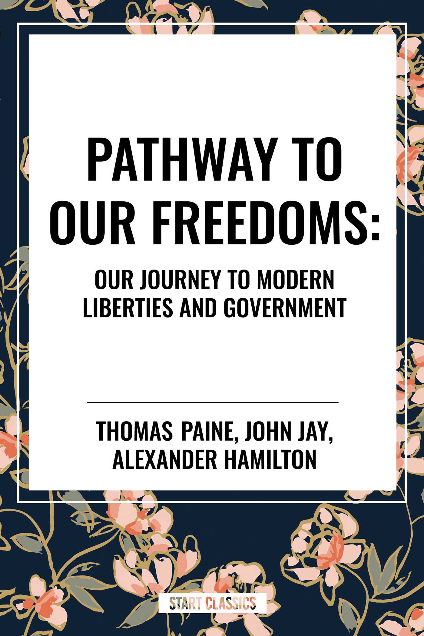 Pathway to Our Freedoms: Our Journey to Modern Liberties and Government