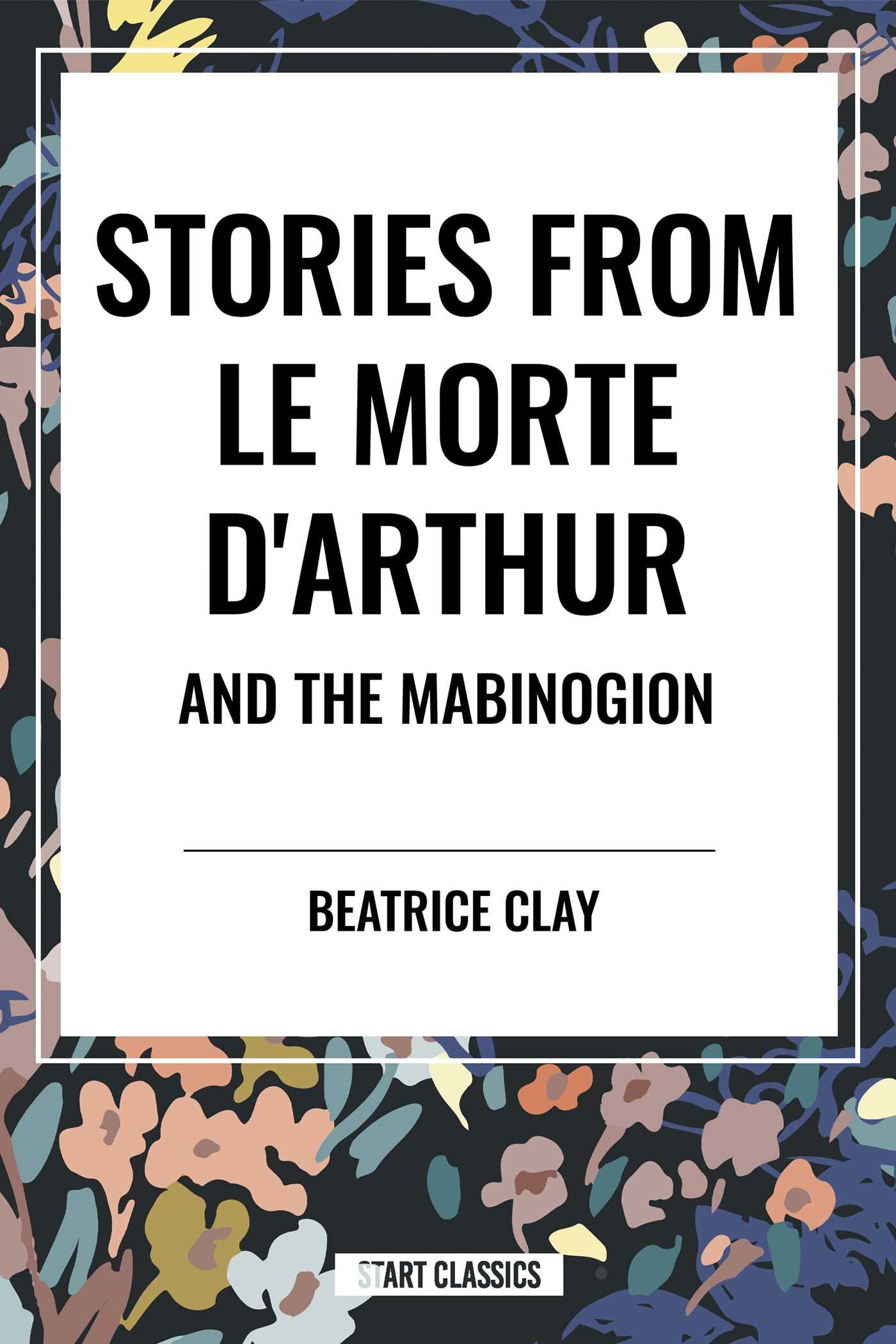 Stories from Le Morte D'arthur and the Mabinogion
