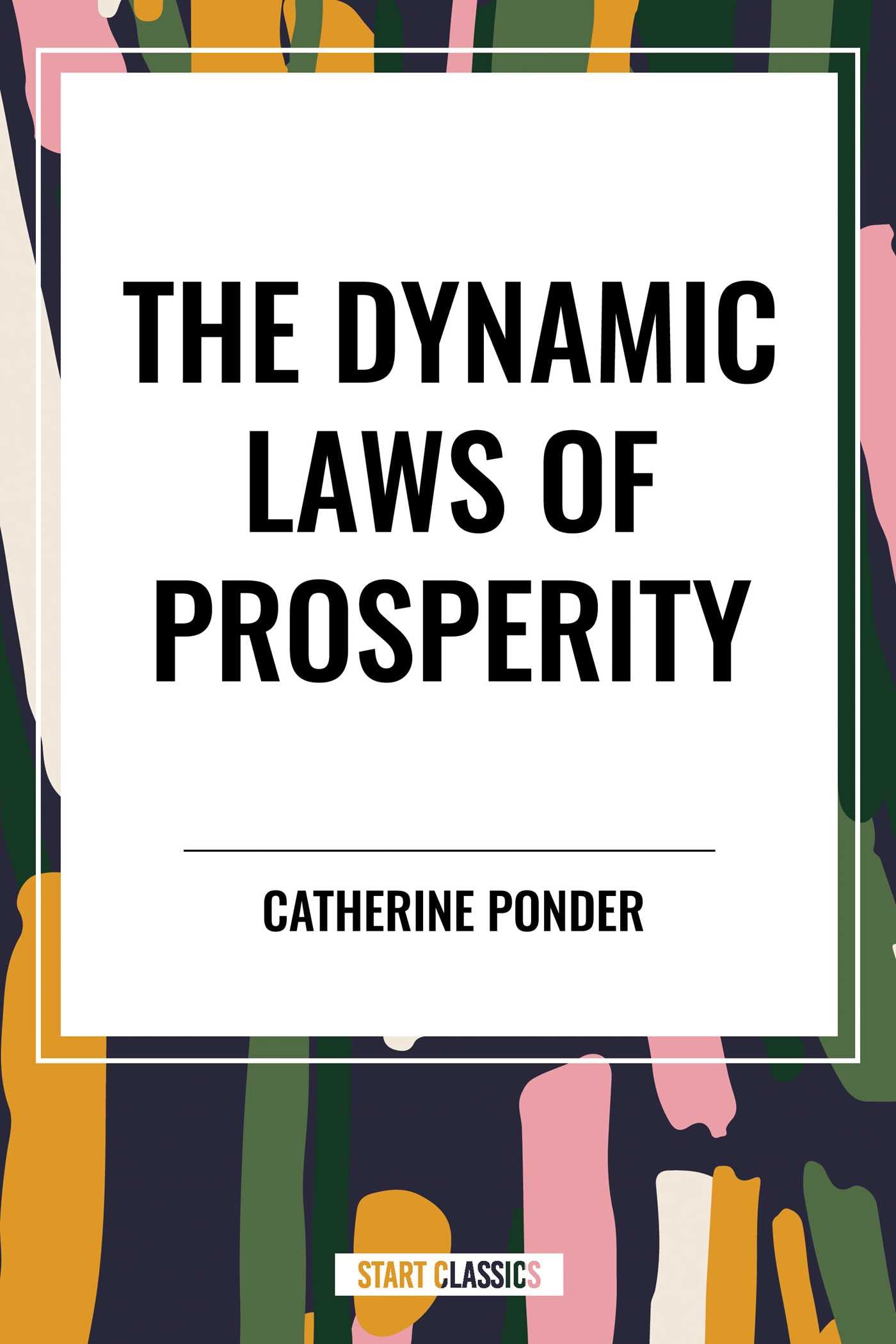 DYNAMIC LAWS OF PROSPERITY: Forces that bring riches to you