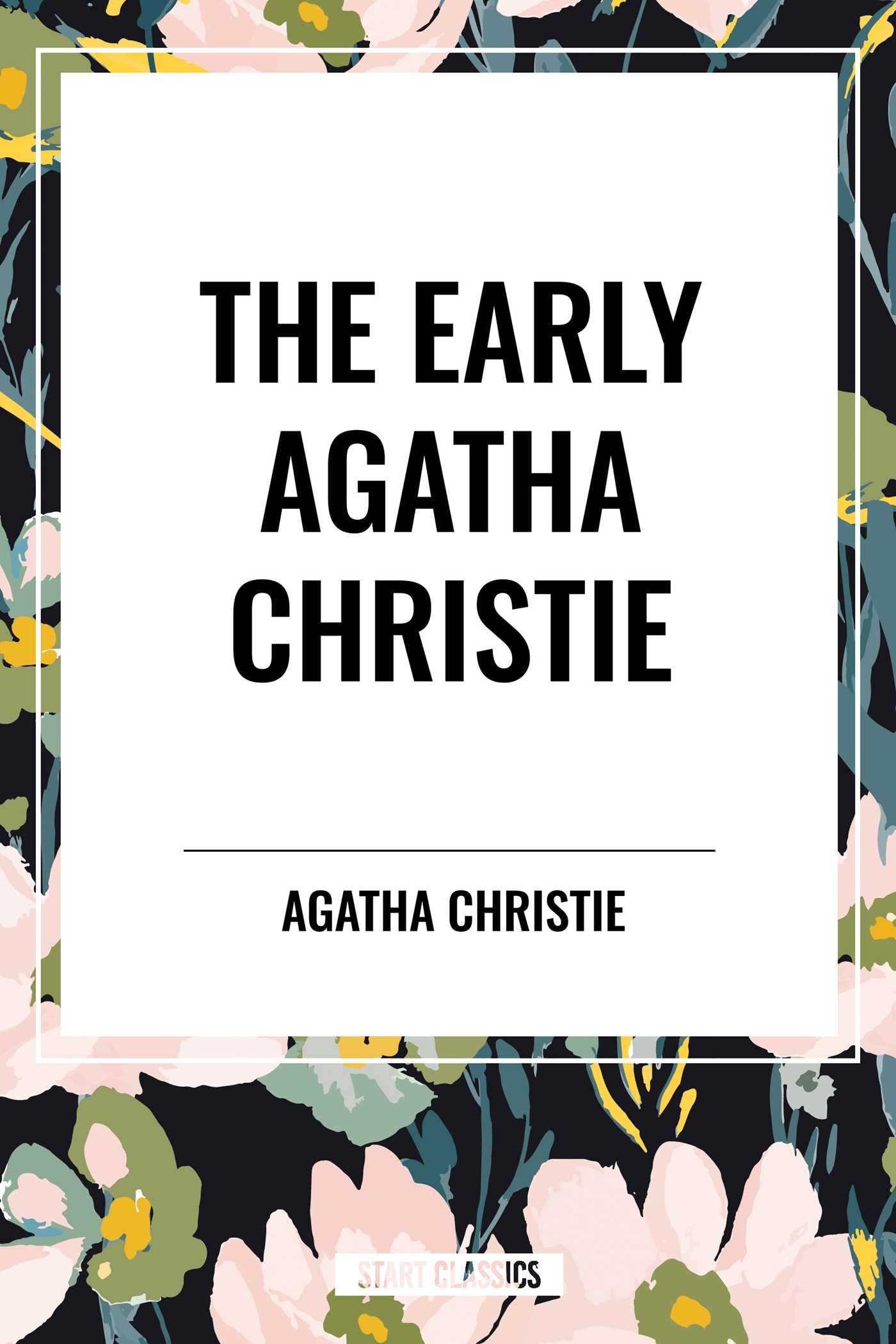 Early Agatha Christie: The Mysterious Affair at Styles, Secret Adversary, Murder on the Links, The Man in the Brown Suit, and Ten Short Stories