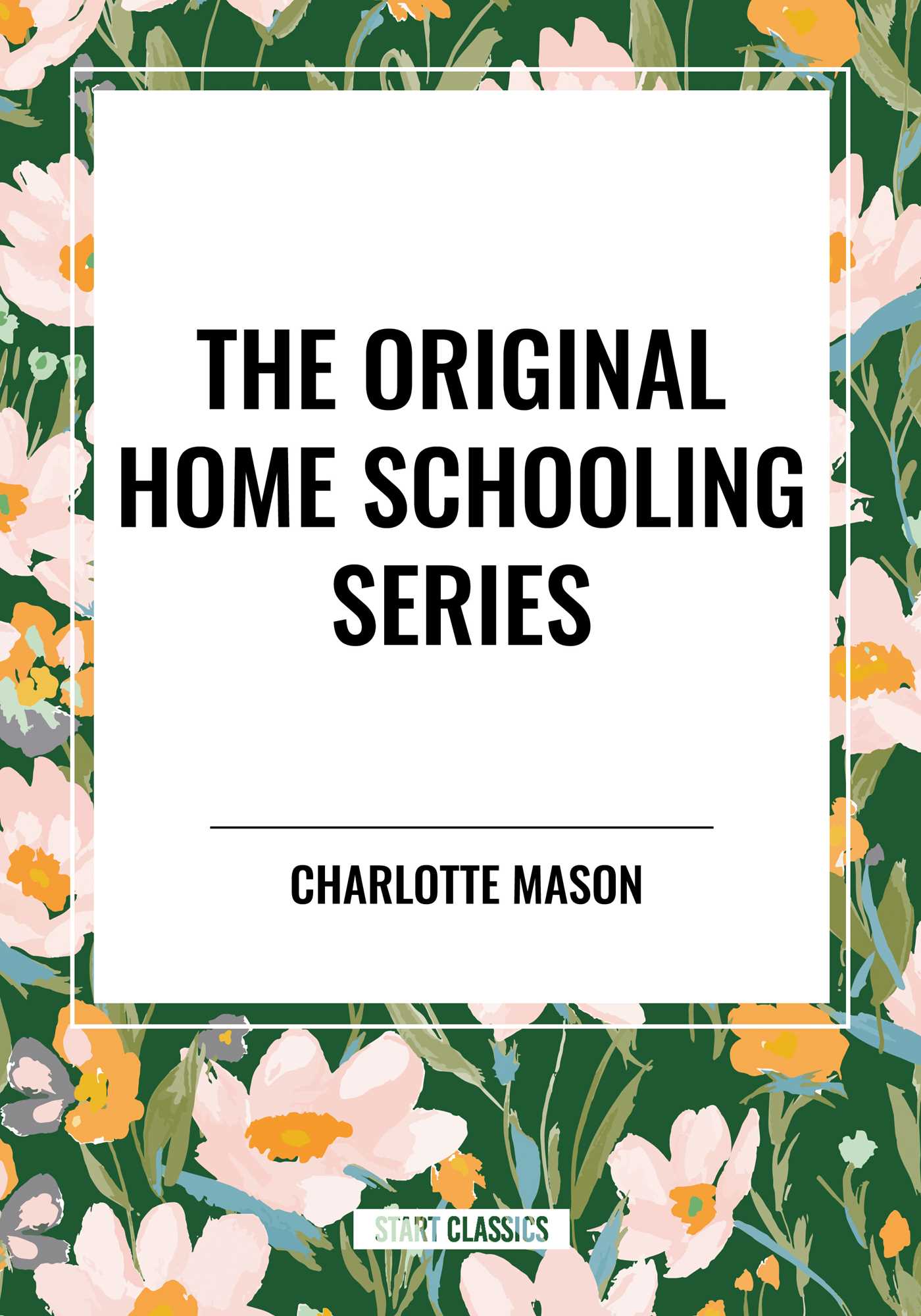 Original Home Schooling Series by Charlotte Mason