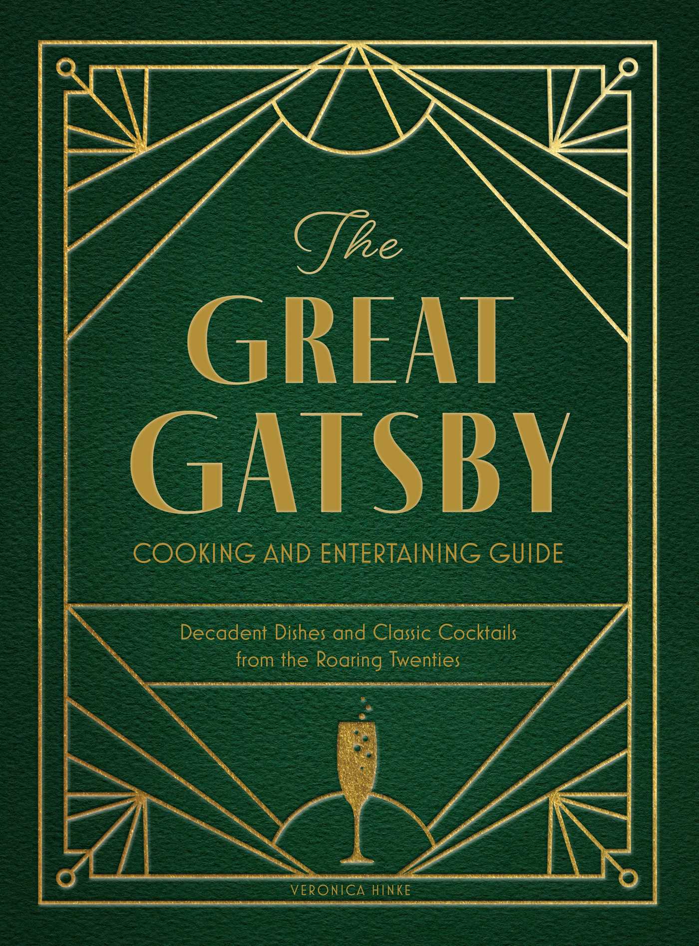 Great Gatsby Cooking and Entertaining Guide: Decadent Dishes and Classic Cocktails from the Roaring Twenties