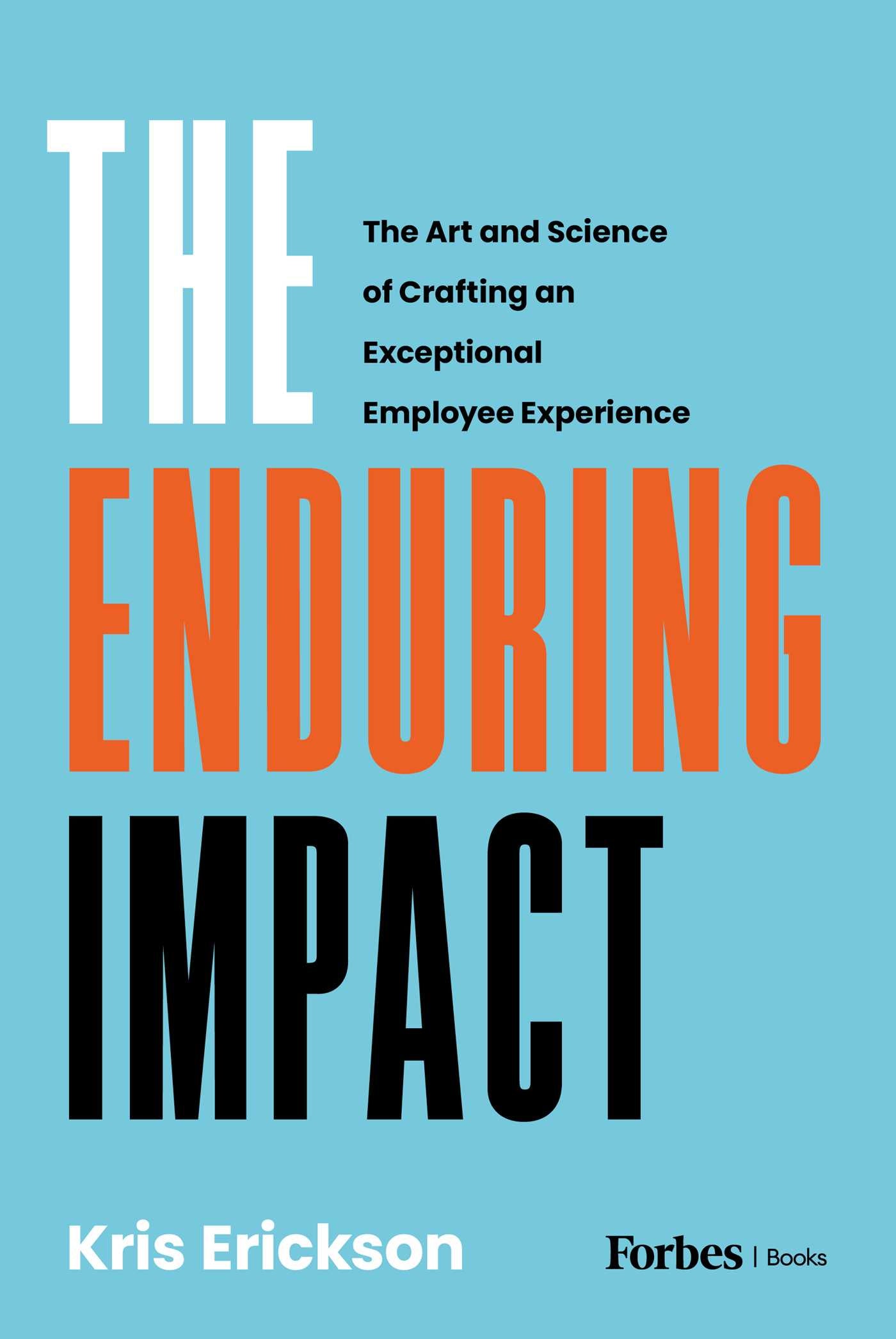 Enduring Impact: The Art and Science of Crafting an Exceptional Employee Experience