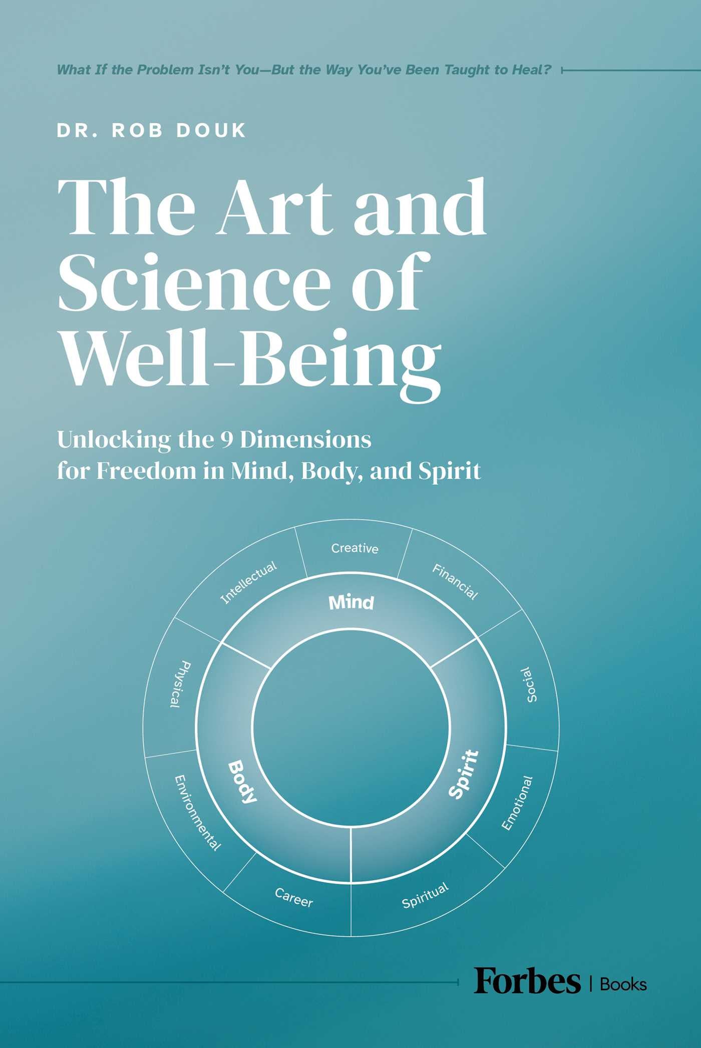 Art and Science of Well-Being: Unlocking the 9 Dimensions for Freedom in Mind, Body, and Spirit