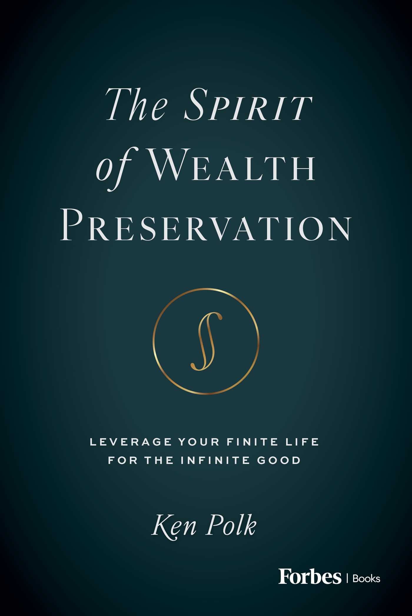 Spirit of Wealth Preservation: Leverage Your Finite Life for the Infinite Good