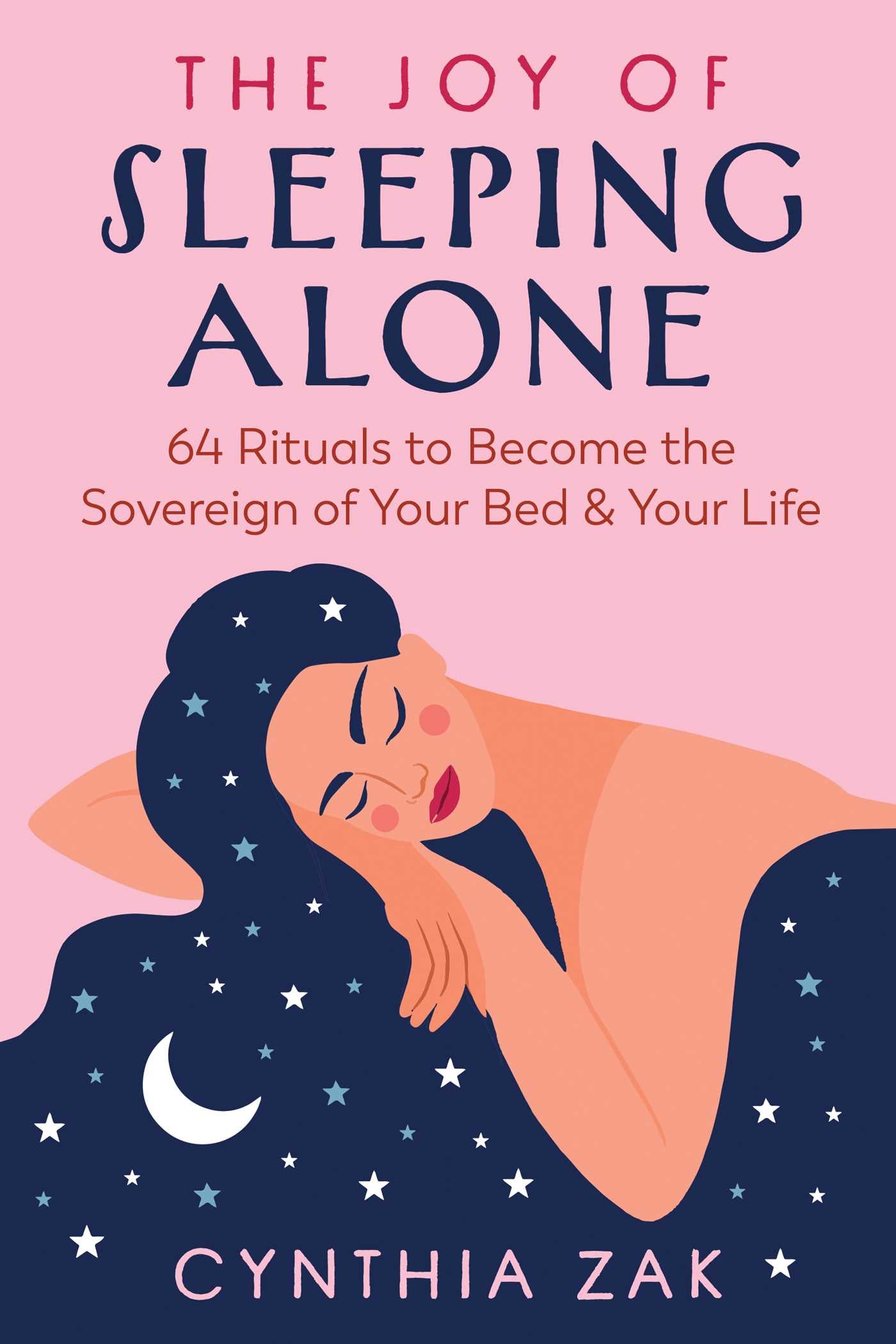 Joy of Sleeping Alone: 64 Rituals to Become the Sovereign of Your Bed and Your Life