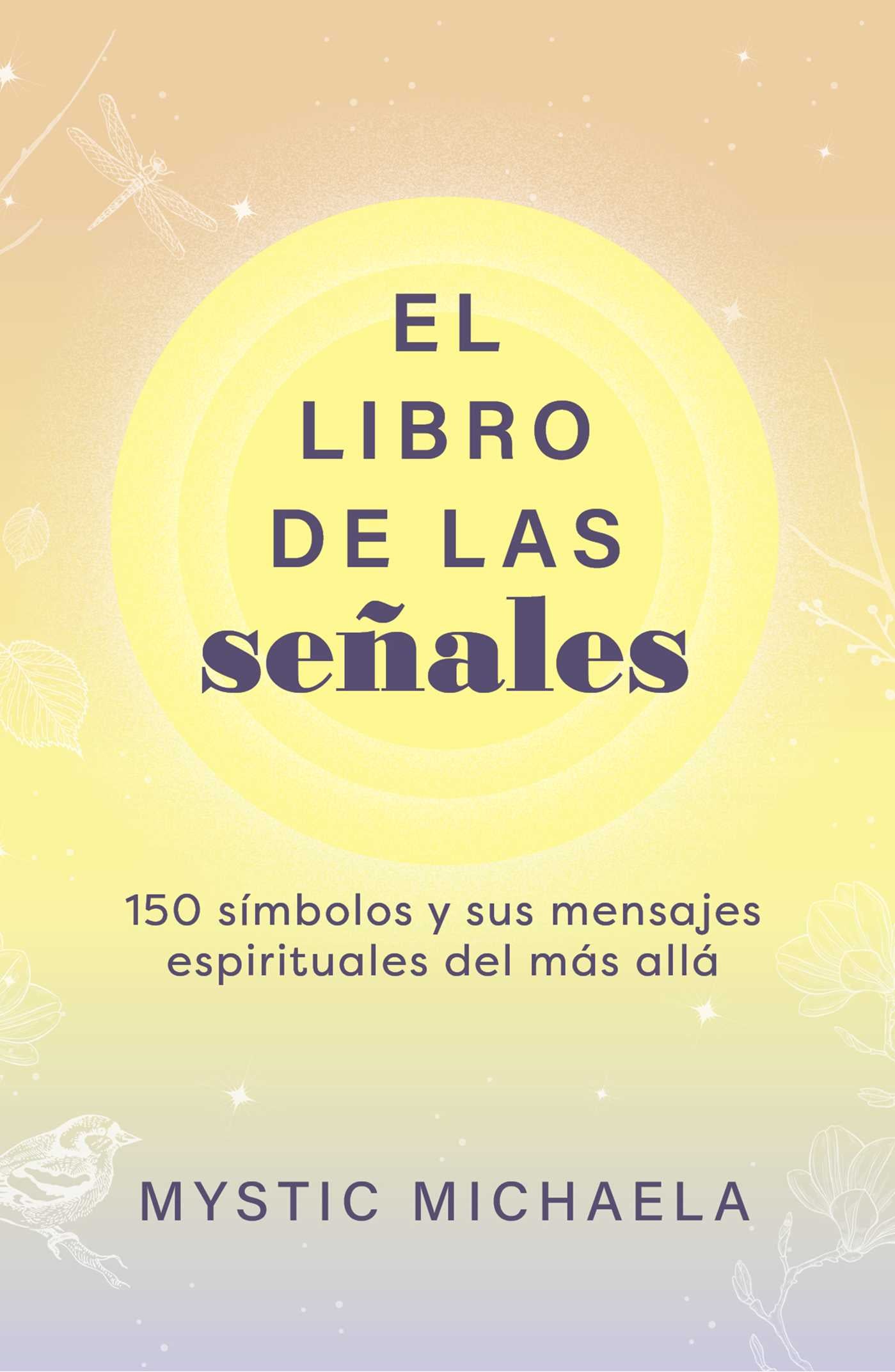 libro de las señales: 150 símbolos y sus mensajes espirituales del más allá