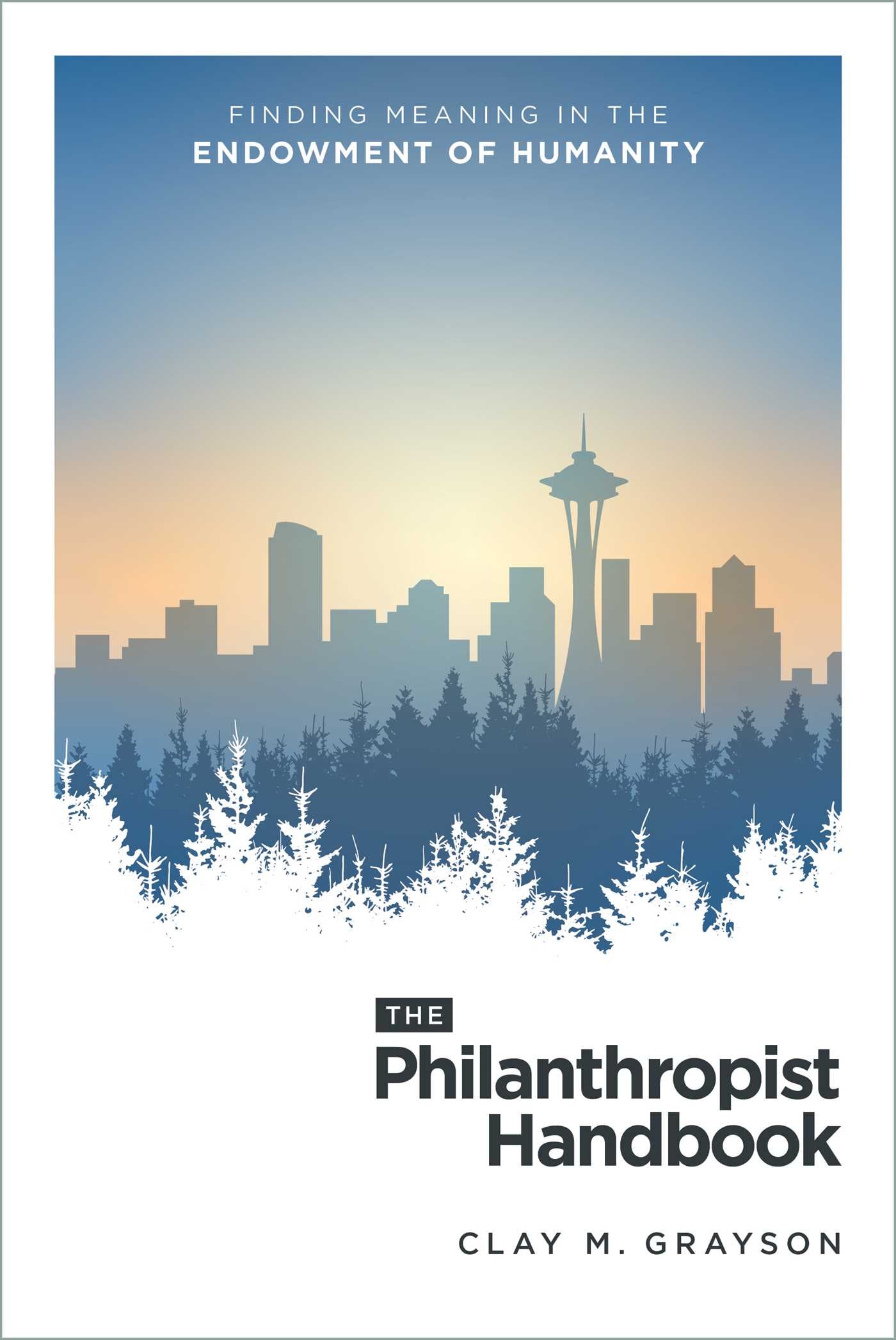 Philanthropist Handbook: Finding Meaning in the Endowment of Humanity