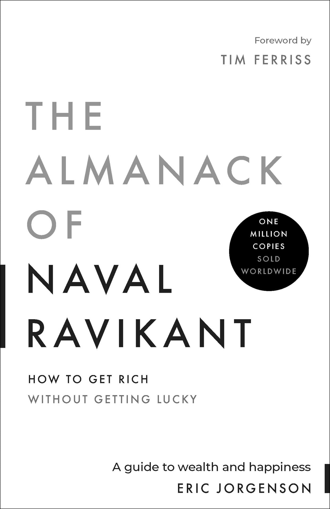 Almanack of Naval Ravikant: A Guide to Wealth and Happiness