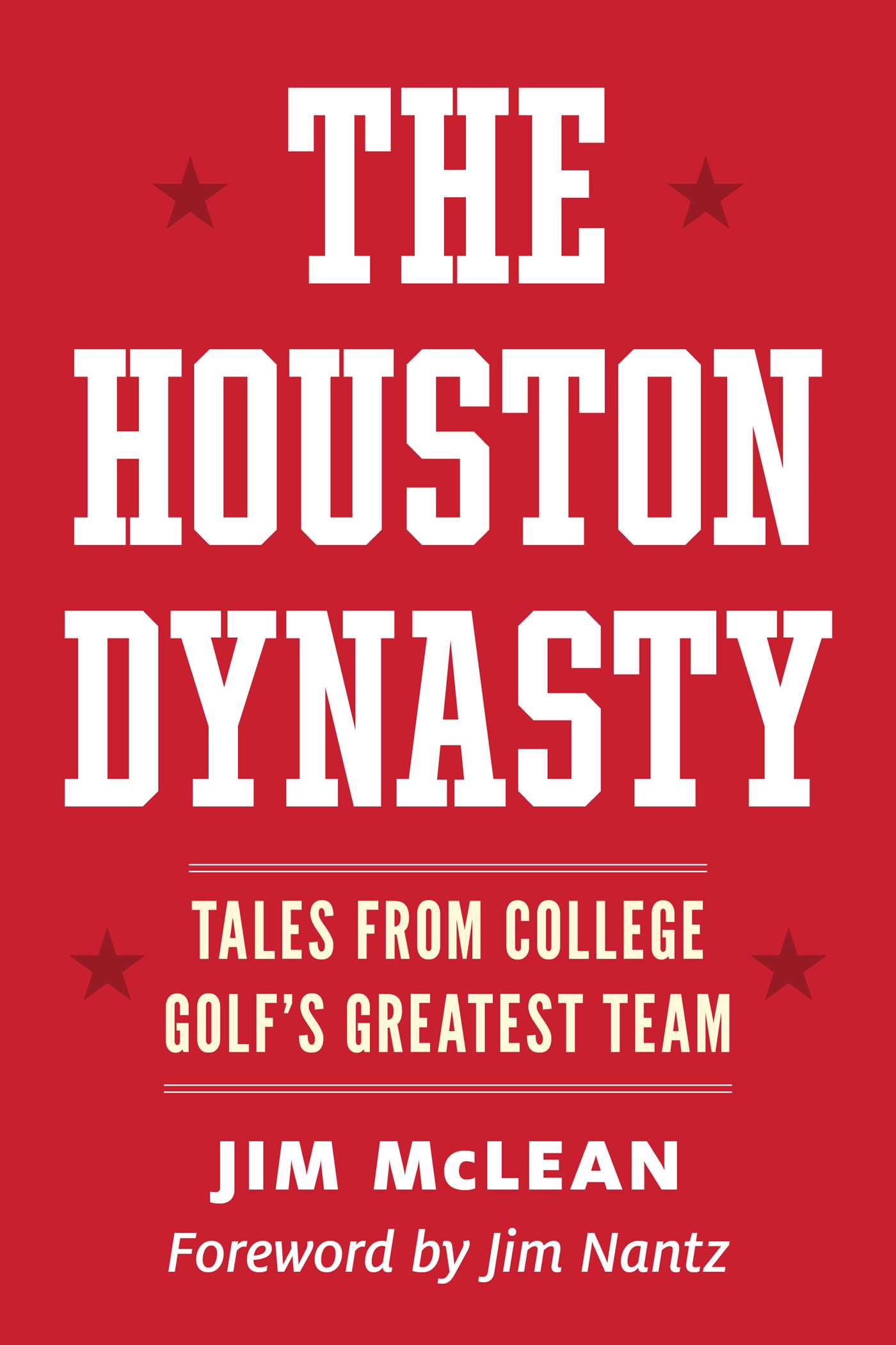 Houston Dynasty: Tales from College Golf's Greatest Team