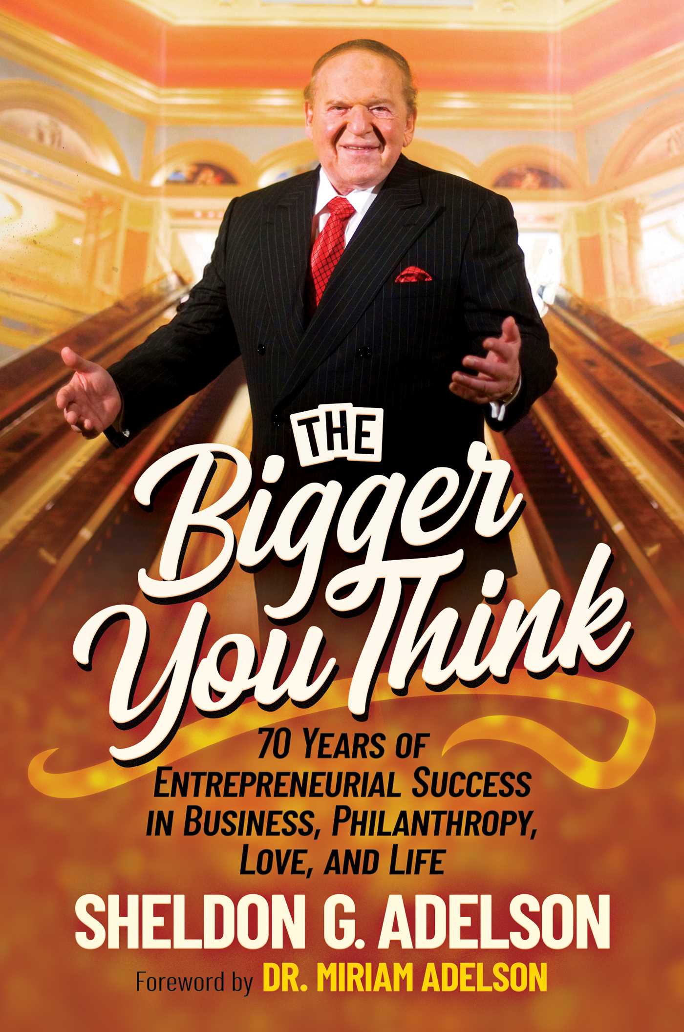 Bigger You Think: 70 Years of Entrepreneurial Success in Business, Philanthropy, Love, and Life
