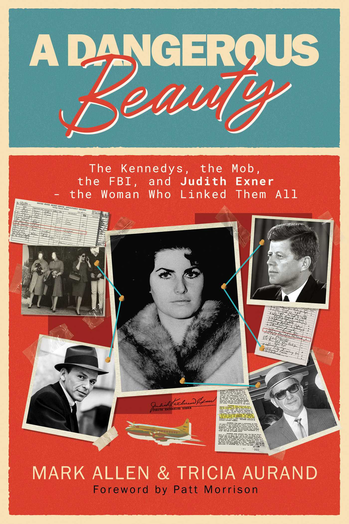 Dangerous Beauty: The Kennedys, the Mob, the FBI, and Judith Exner—the Woman Who Linked Them All