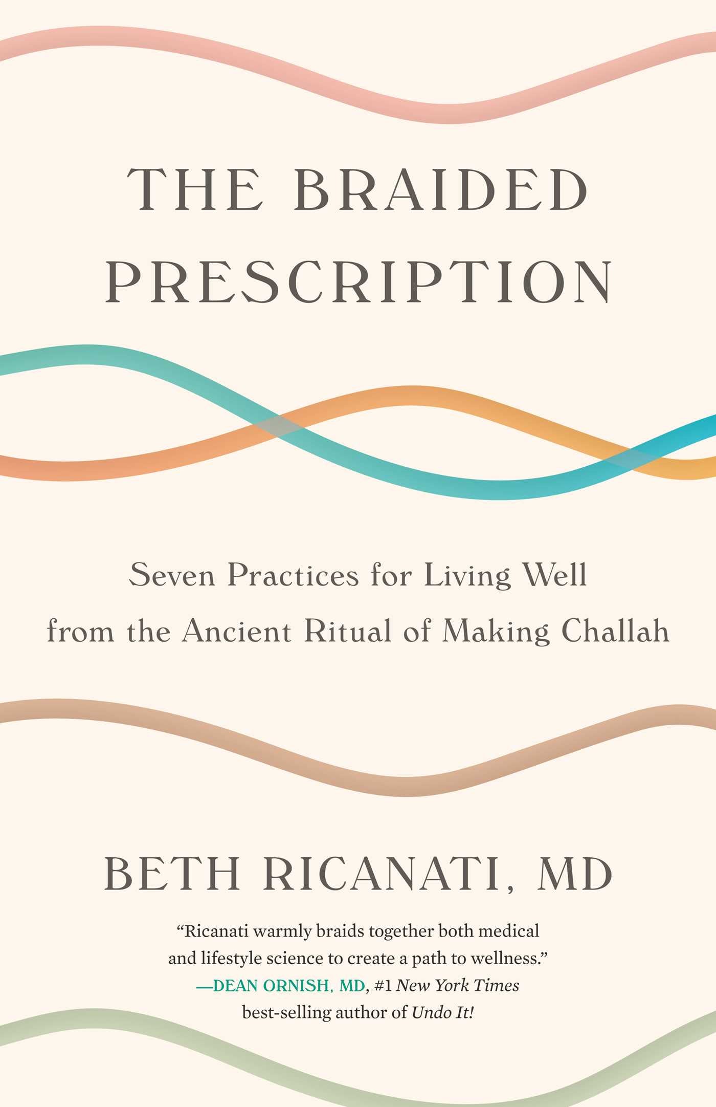 Braided Prescription: Seven Practices for Living Well from the Ancient Ritual of Making Challah
