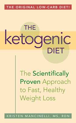 Ketogenic Diet: A Scientifically Proven Approach to Fast, Healthy Weight Loss