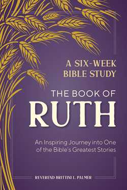 A Six-Week Bible Study: The Book of Ruth