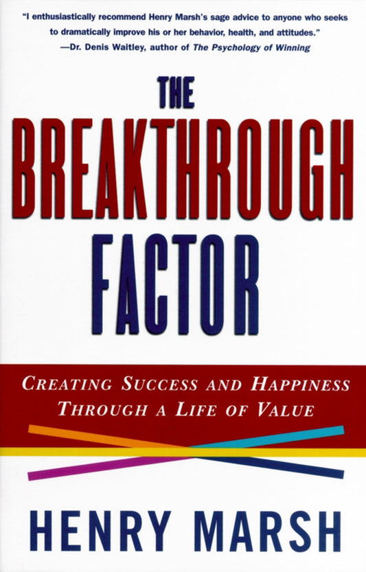 Breakthrough Factor: Creating Success and Happiness Through a Life of Value