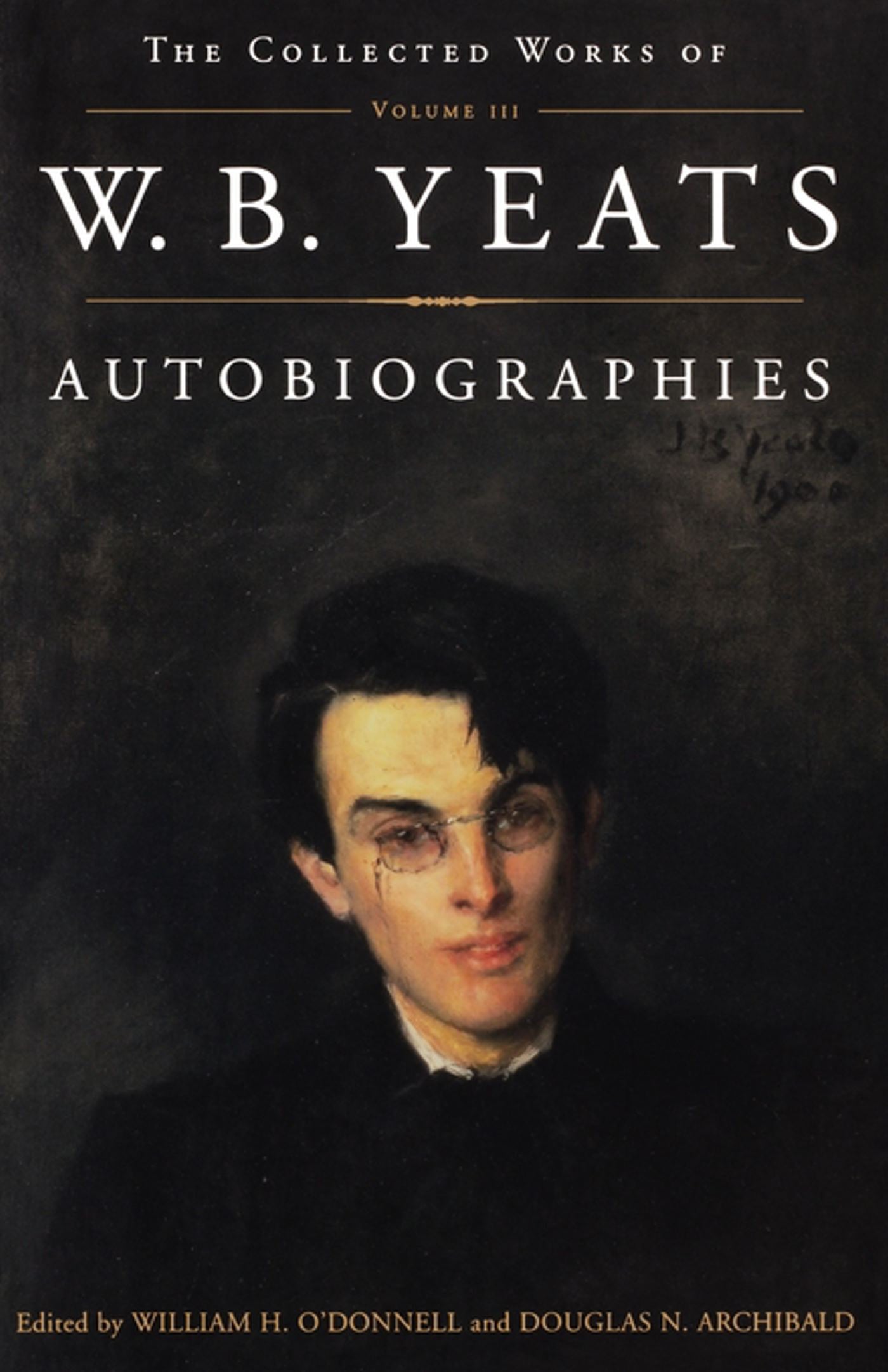 Collected Works of W.B. Yeats Vol. III: Autobiographies