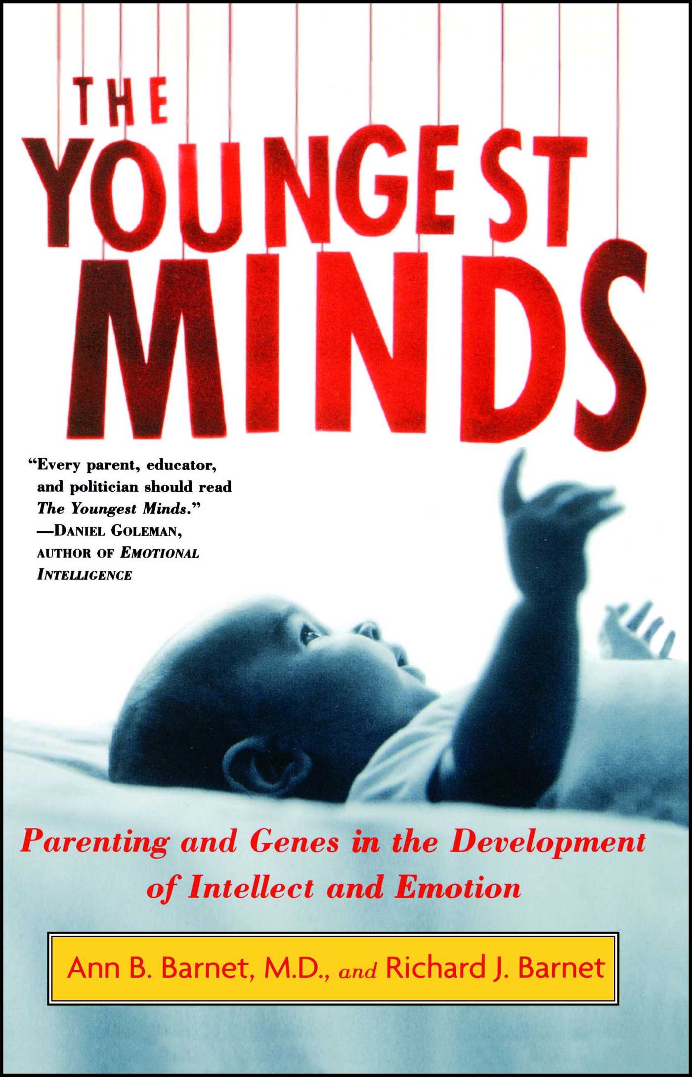 Youngest Minds: Parenting and Genetic Inheritance in the Development of Intellect and Emotion