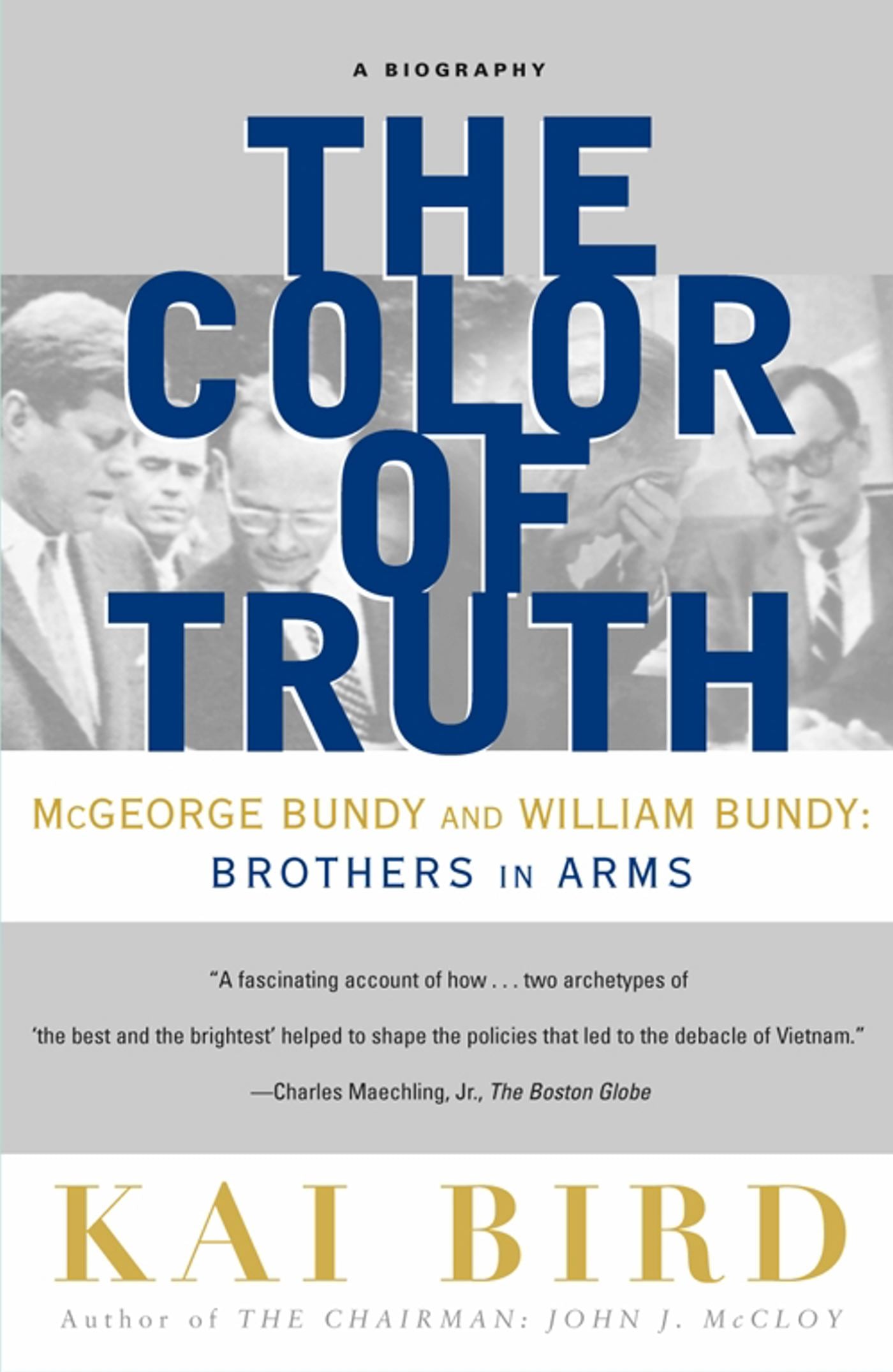 Color of Truth: McGeorge Bundy and William Bundy:  Brothers in Arms