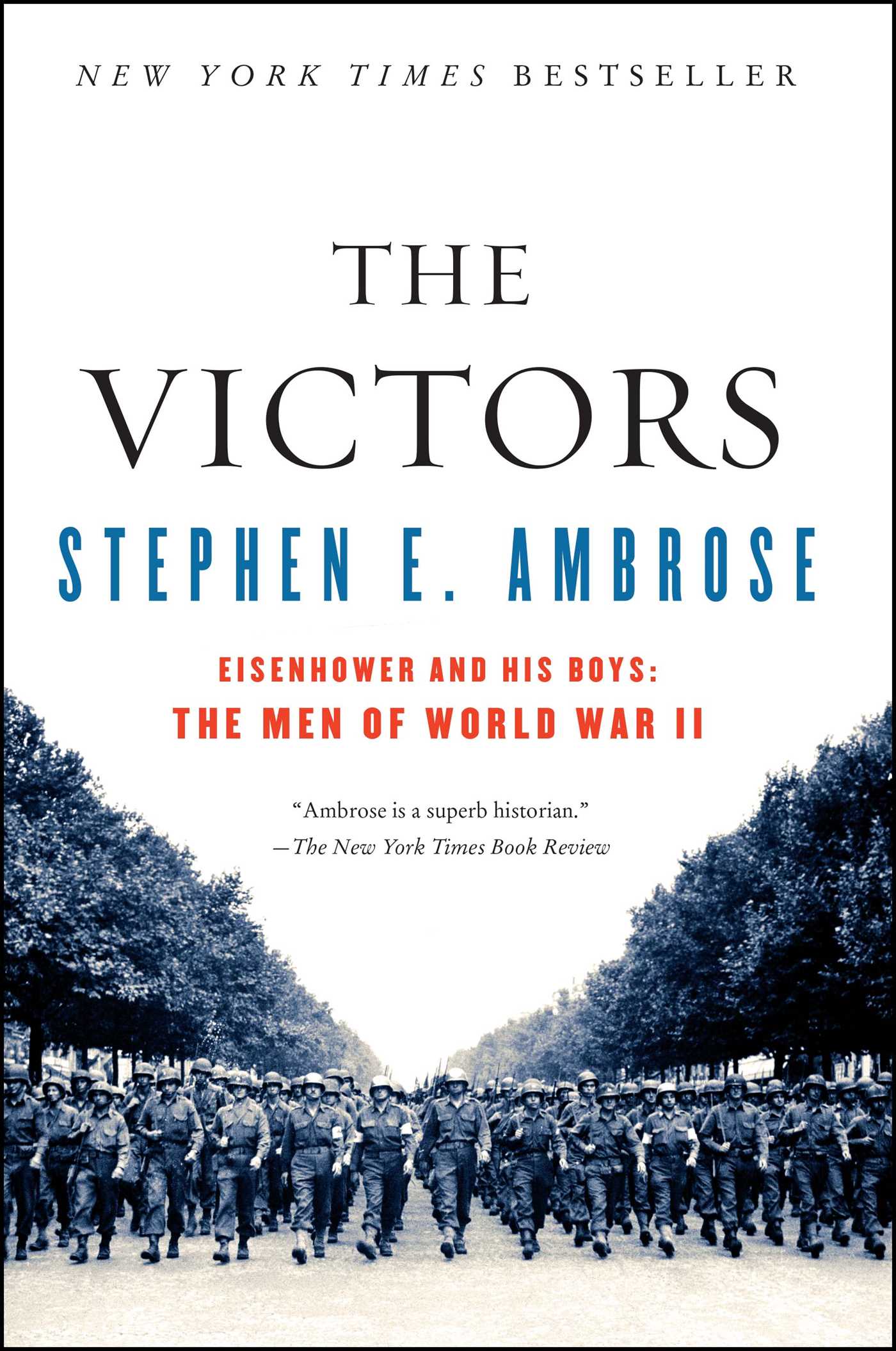 Victors: Eisenhower And His Boys The Men Of World War Ii