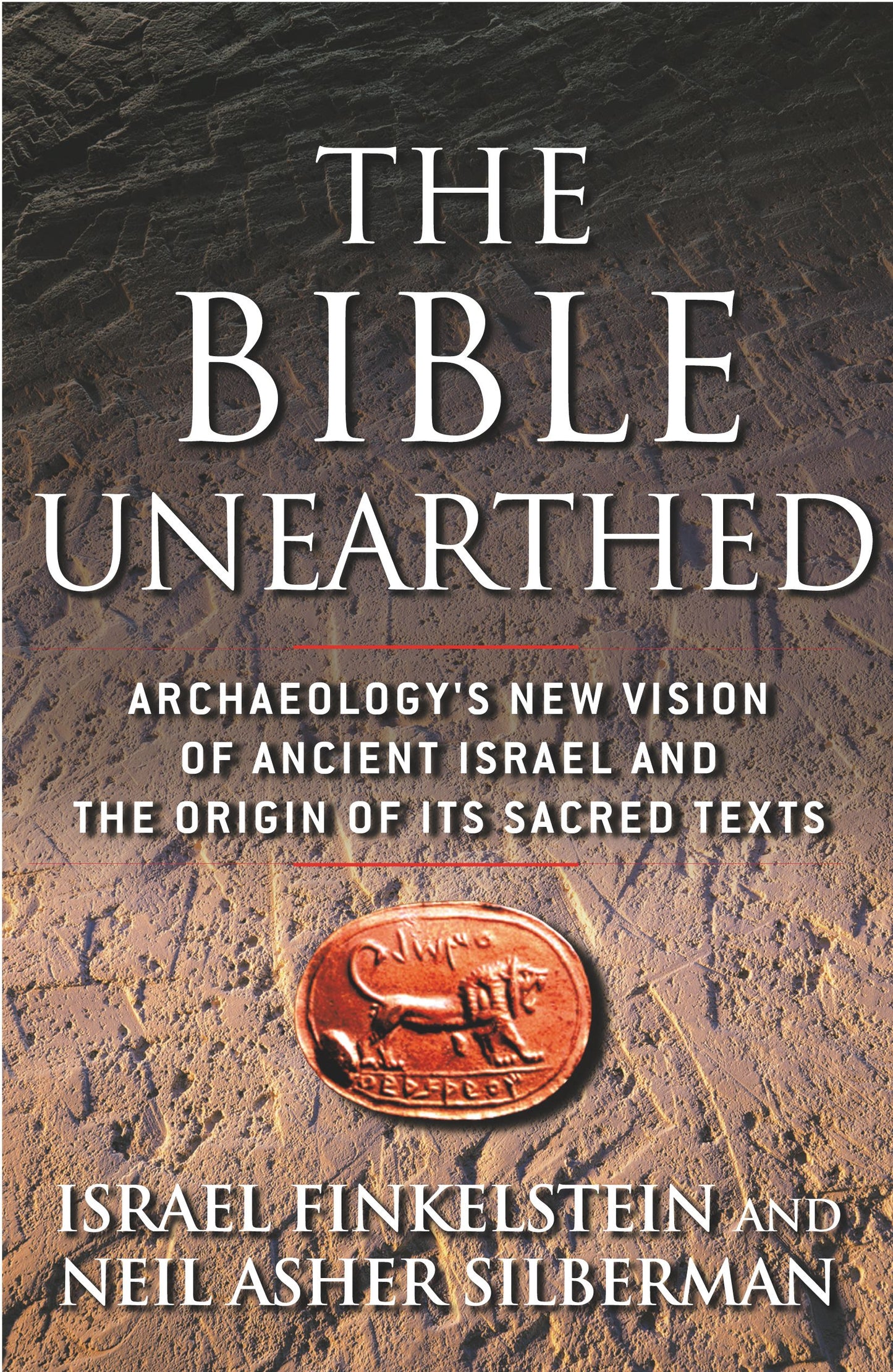 Bible Unearthed: Archaeology's New Vision of Ancient Israel and the Origin of Its Sacred Texts