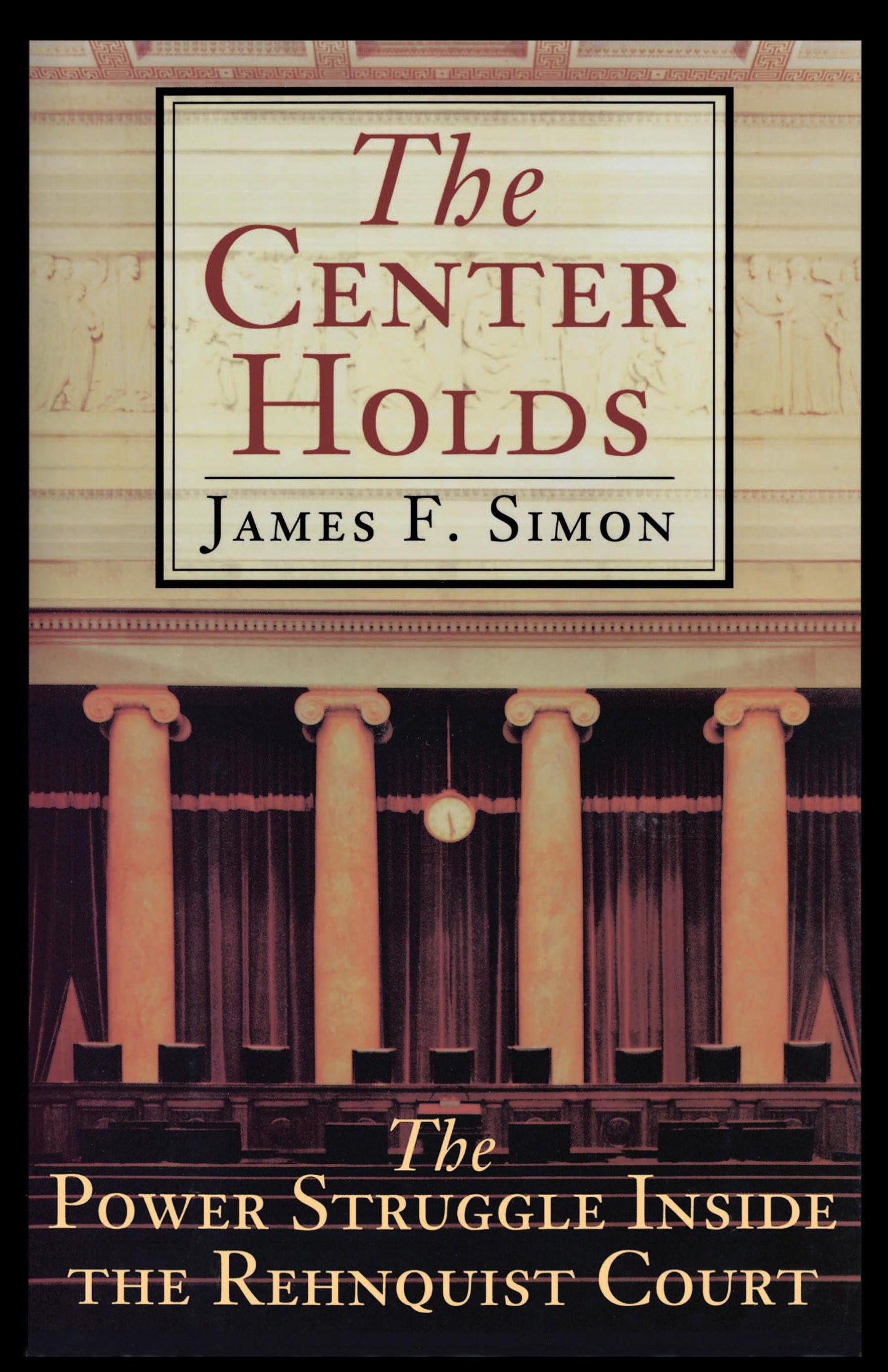 Center Holds: The Power Struggle Inside the Rehnquist Court