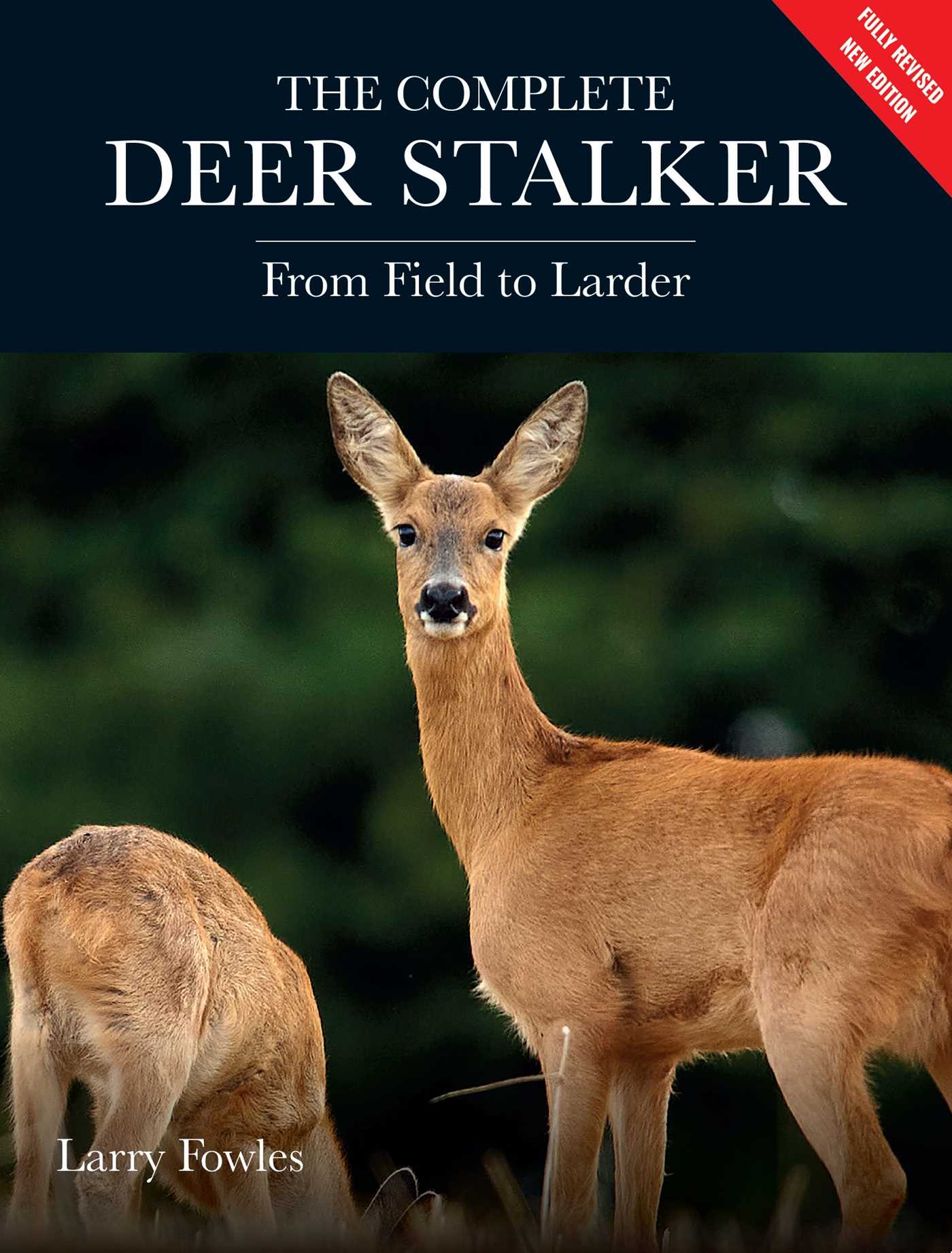 Complete Deer Stalker:  From Field to Larder