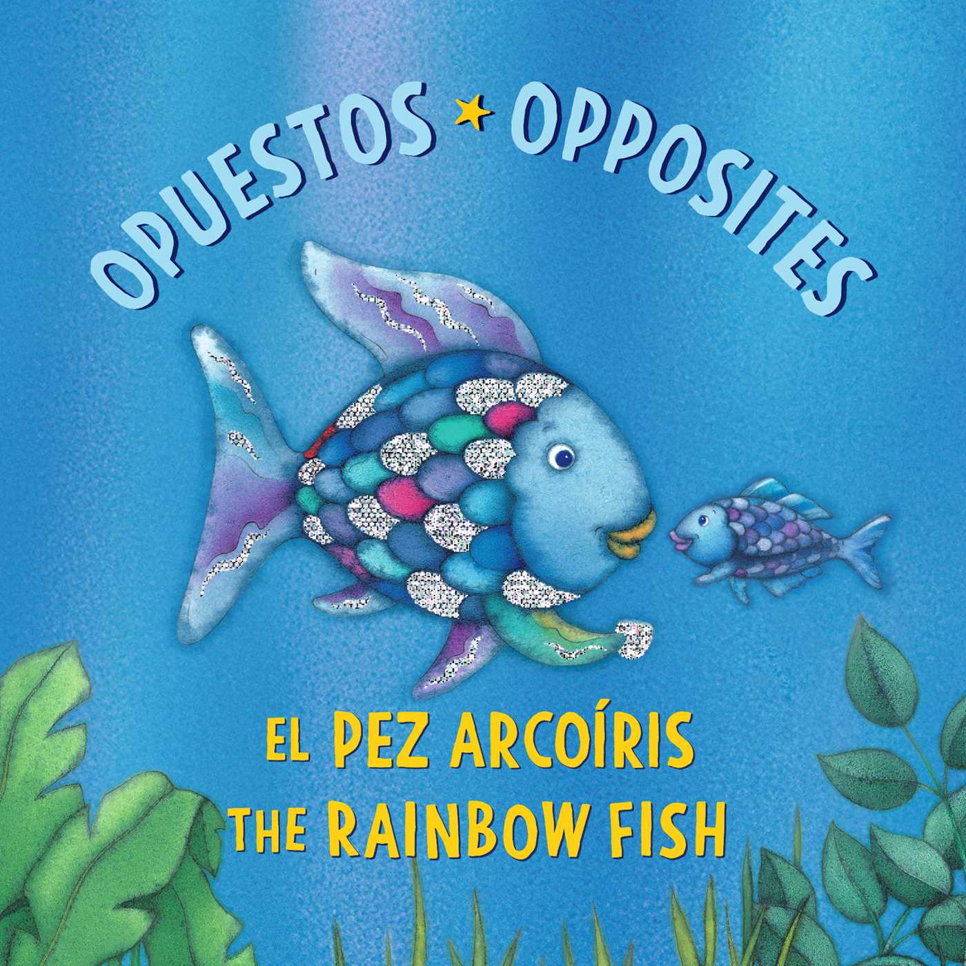 Pez Arcoíris: Opuestos / The Rainbow Fish: Opposites: (Bilingual Edition)