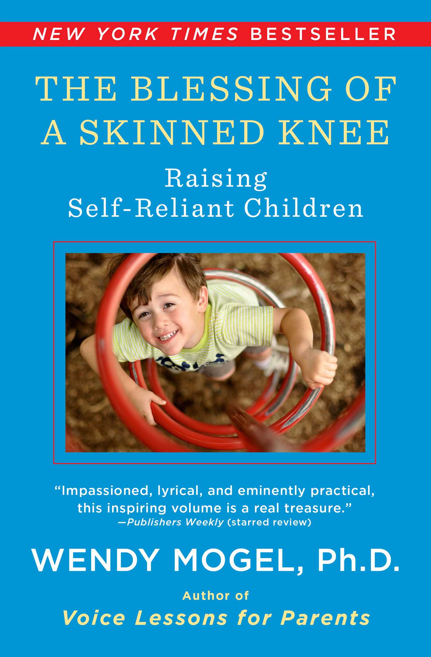 Blessing of a Skinned Knee: Using Timeless Teachings to Raise Self-Reliant Children
