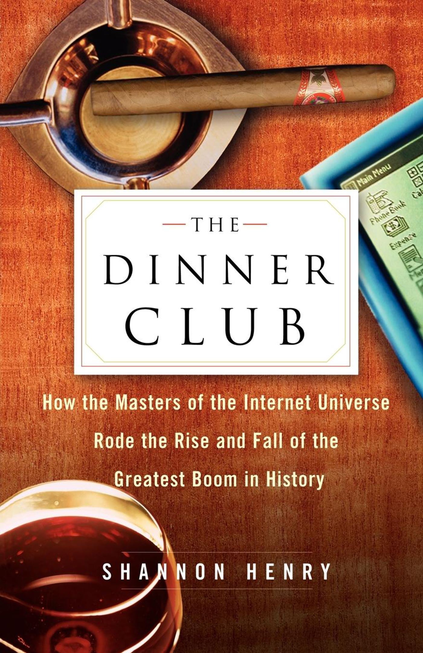 Dinner Club: How the Masters of the Internet Universe Rode the Rise and Fall of the Greatest Boom in History
