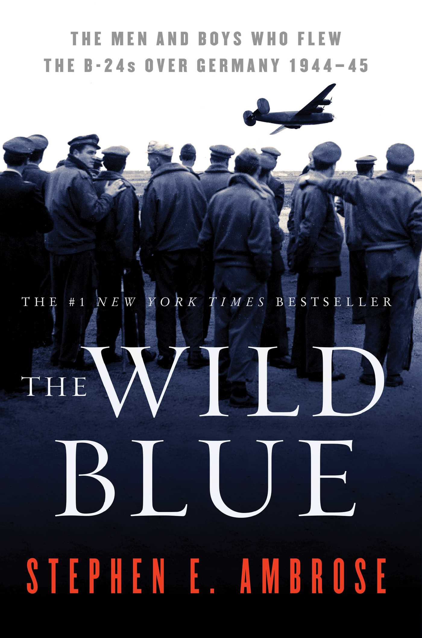 Wild Blue: The Men and Boys Who Flew the B-24s Over Germany 1944-45
