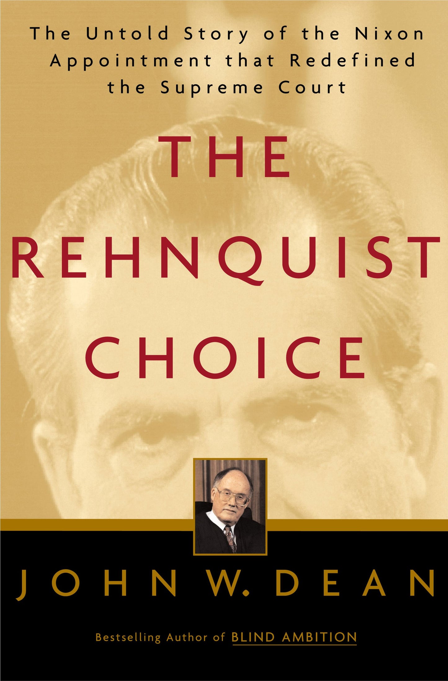 Rehnquist Choice: The Untold Story of the Nixon Appointment That Redefined the Supreme Court