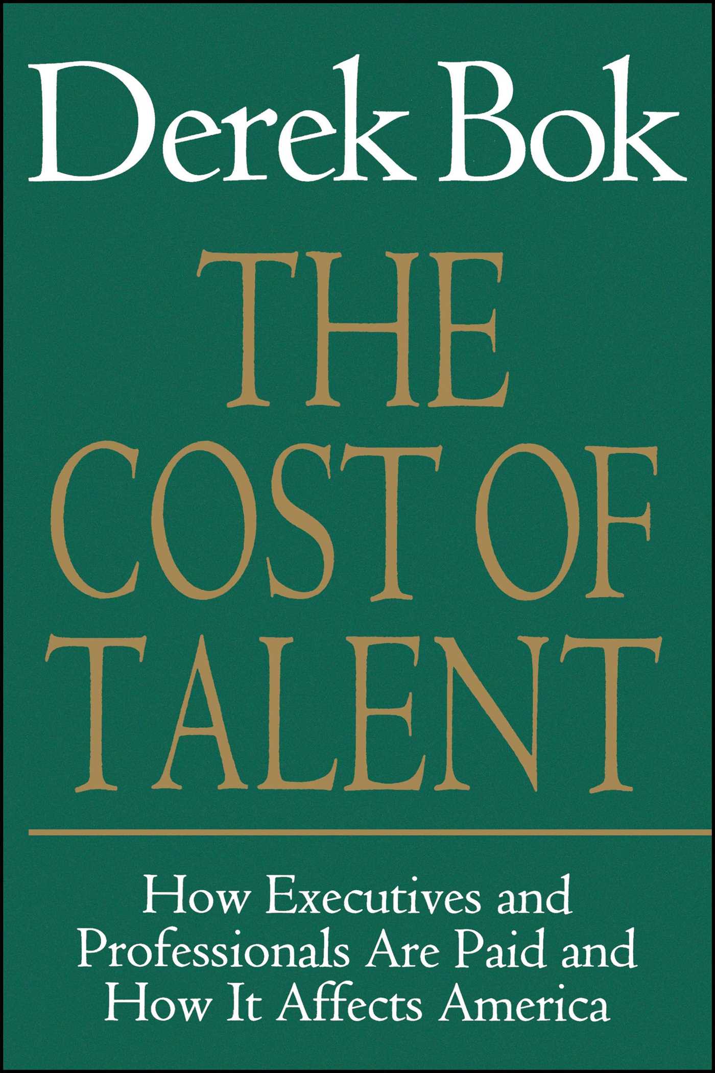 Cost of Talent: How Executives And Professionals Are Paid And How It Affects America