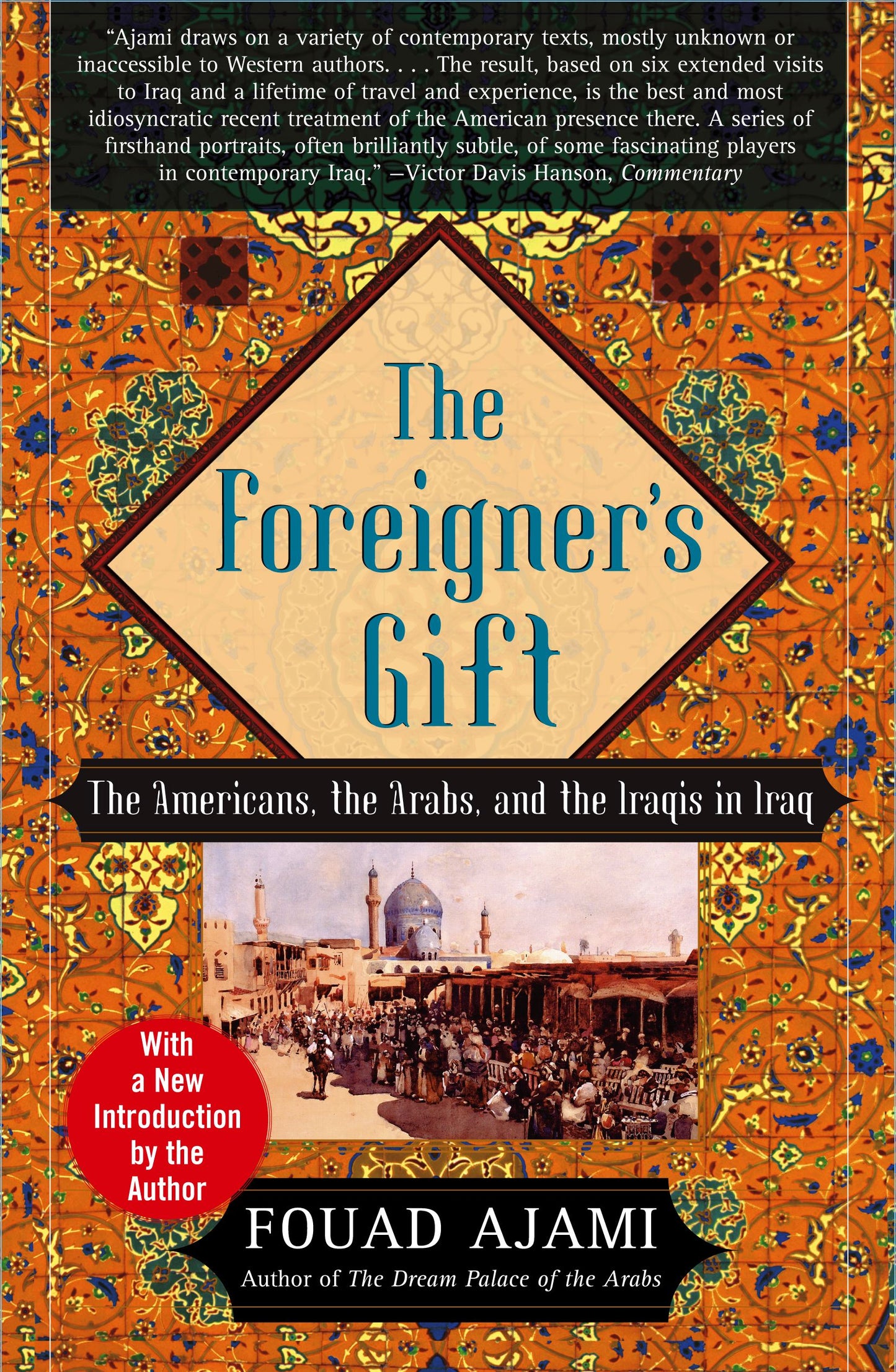 Foreigner's Gift: The Americans, the Arabs, and the Iraqis in Iraq