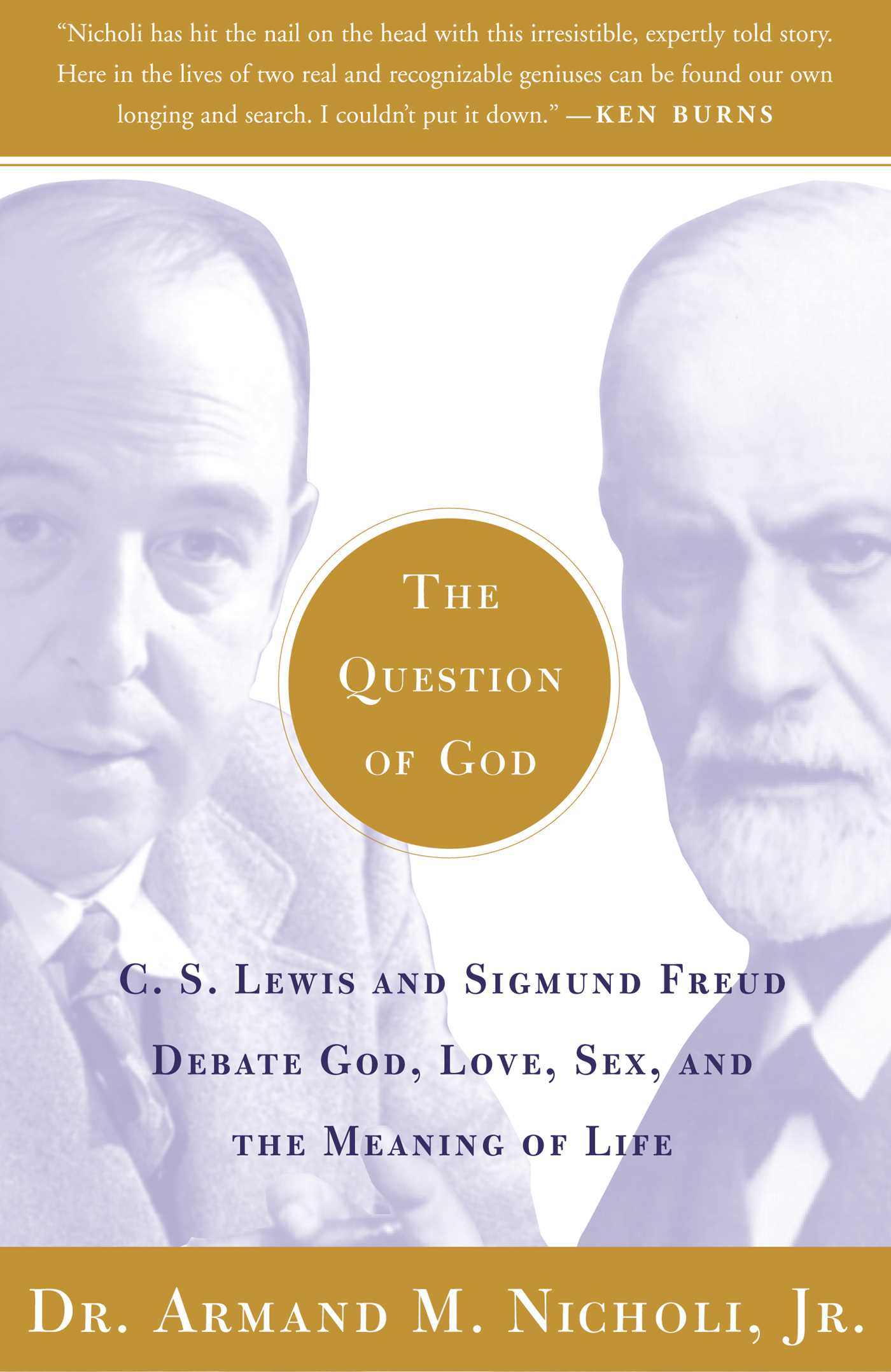 Question of God: C.S. Lewis and Sigmund Freud Debate God, Love, Sex, and the Meaning of Life