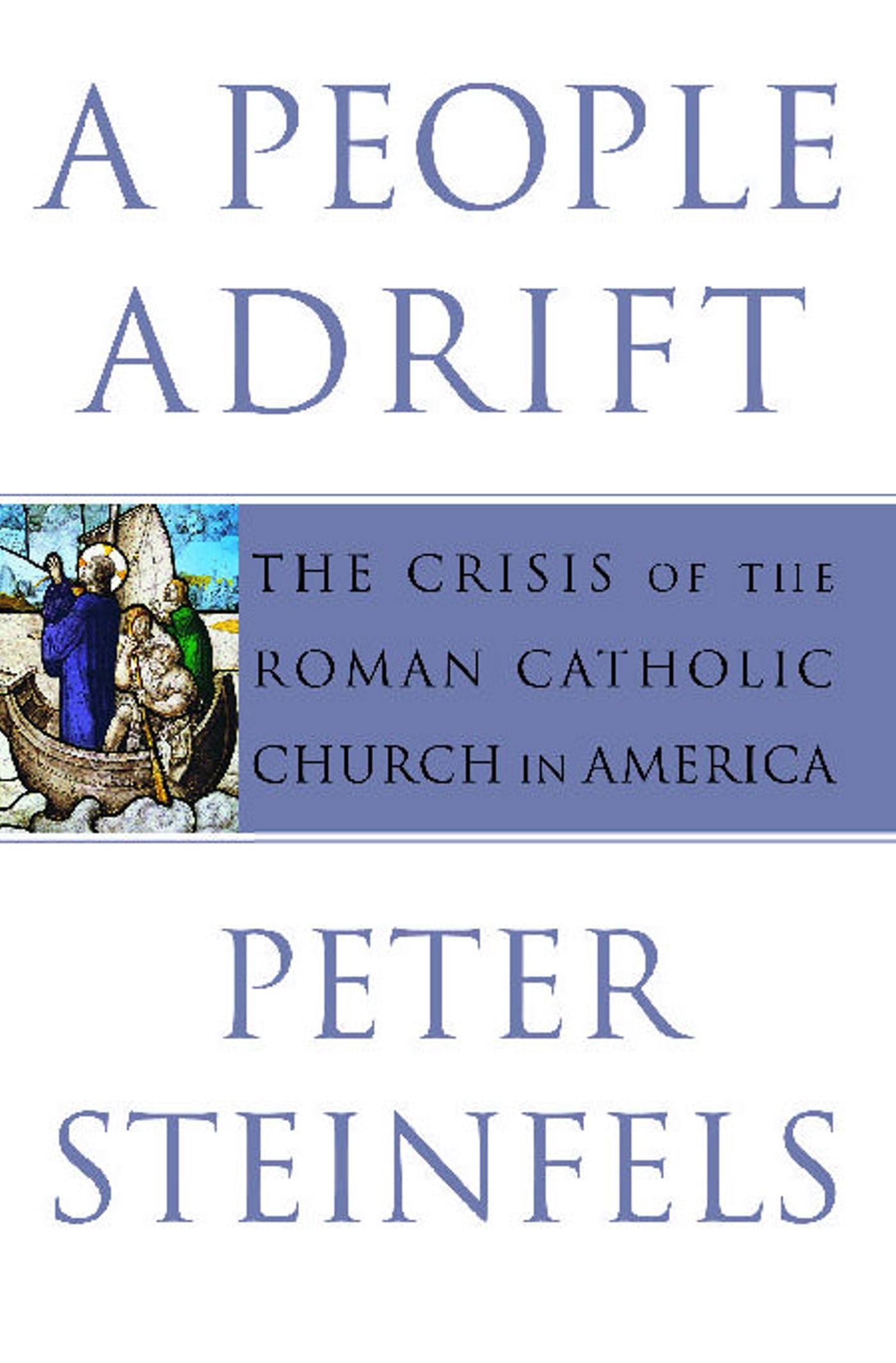 People Adrift: The Crisis of the Roman Catholic Church in America