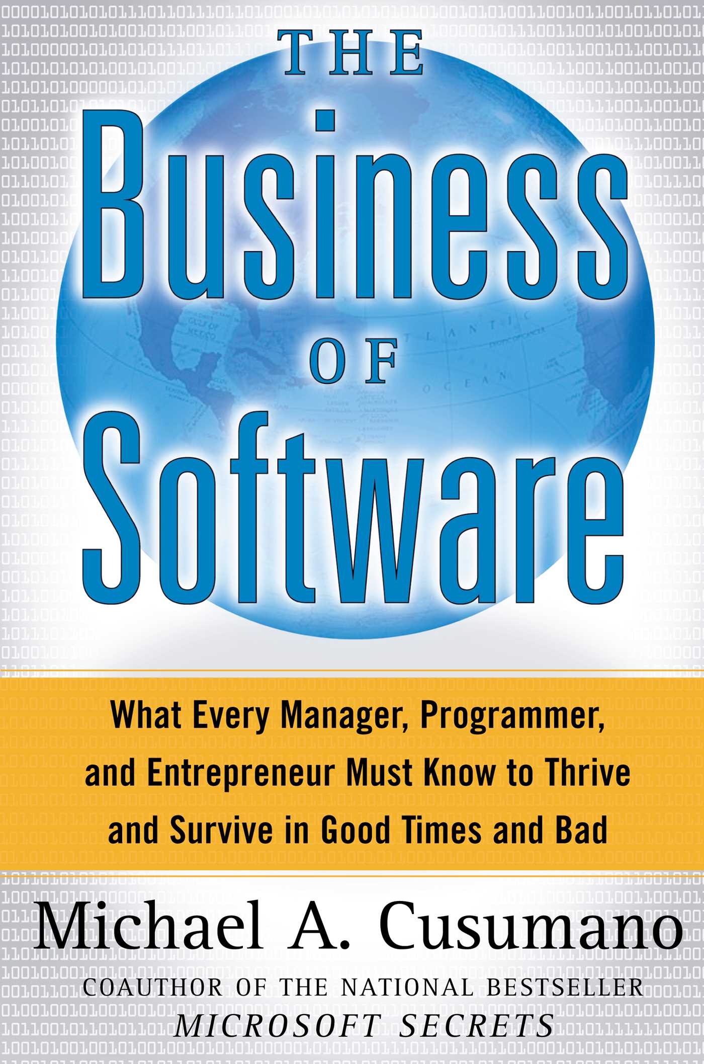 Business of Software: What Every Manager, Programmer, and Entrepreneur Must Know to Thrive and Survive in Good Times and Bad