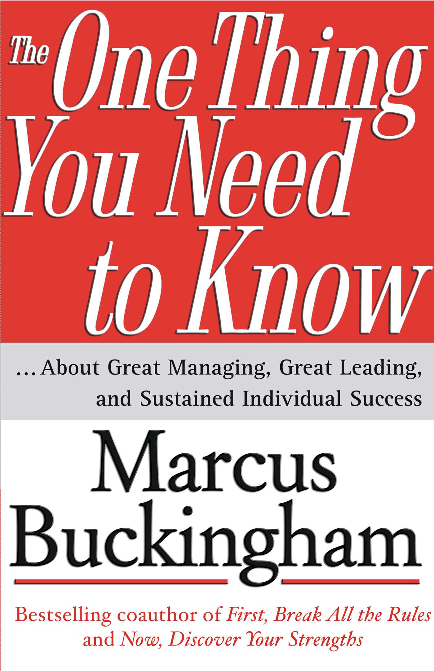 One Thing You Need to Know: ... About Great Managing, Great Leading, and Sustained Individual Success